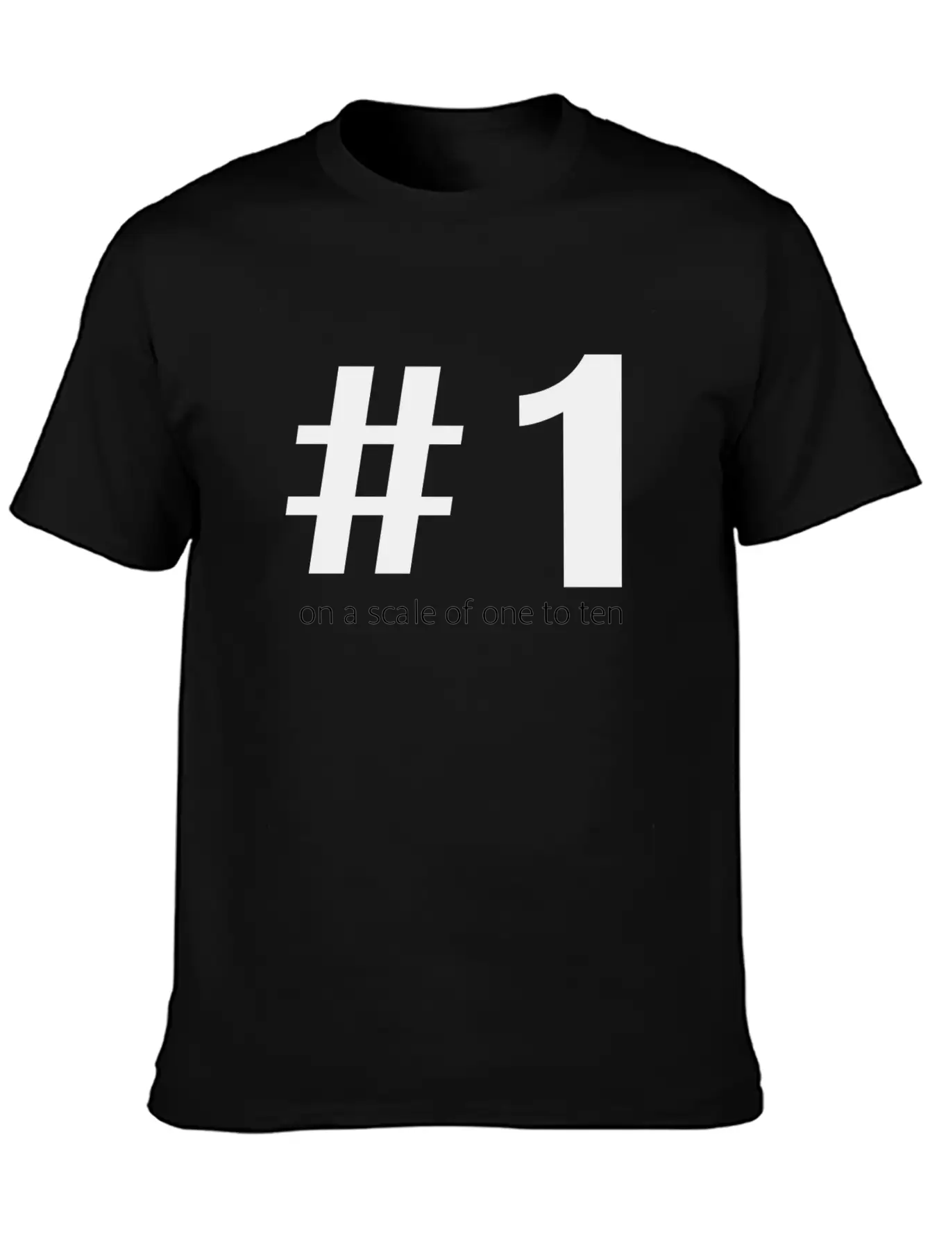 1 On A Scale Of 1 To 10 Casual Graphic T-Shirt – Simple And Comfortable Daily Wear