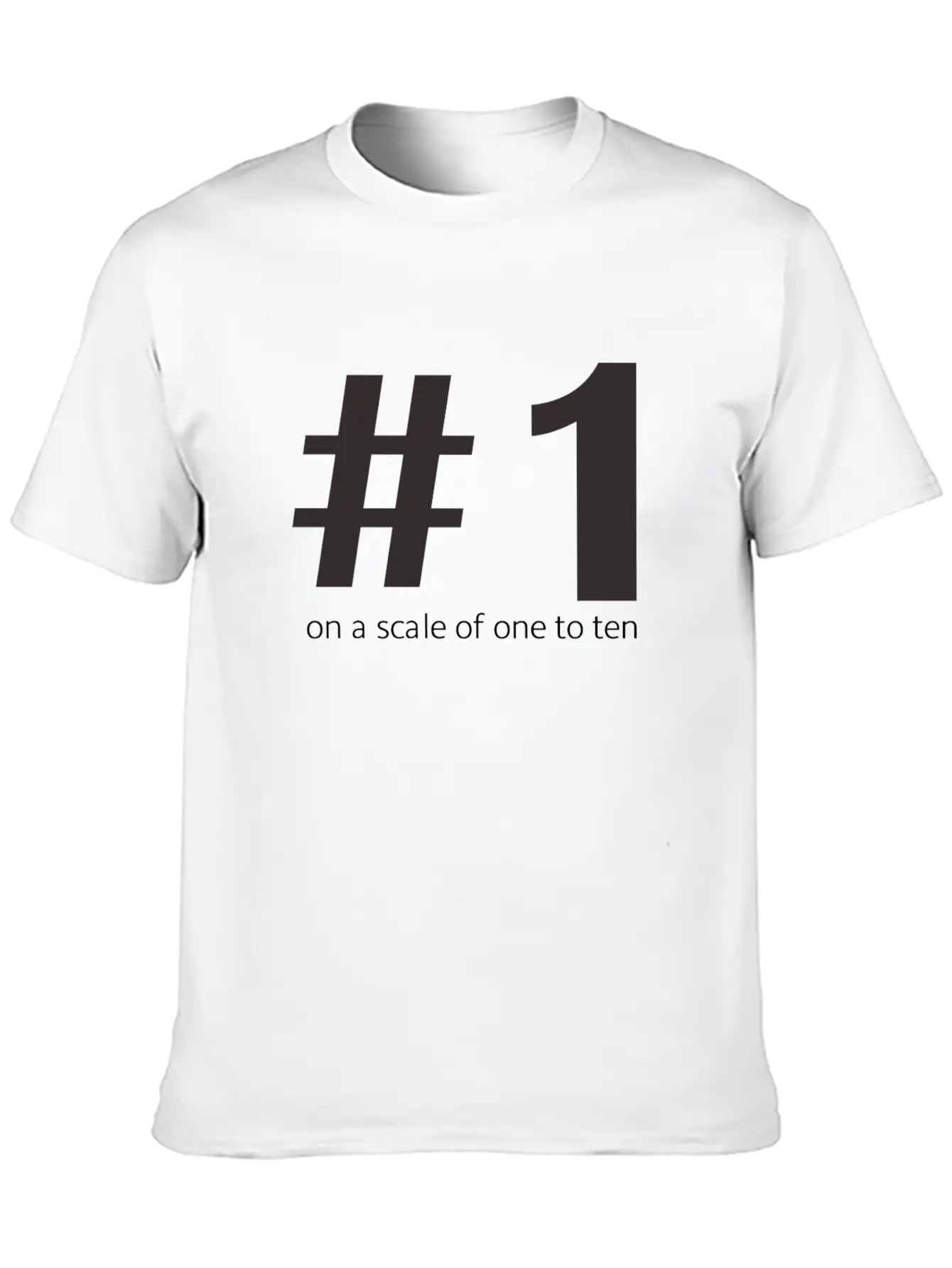 1 On A Scale Of 1 To 10 Casual Graphic T-Shirt – Simple And Comfortable Daily Wear