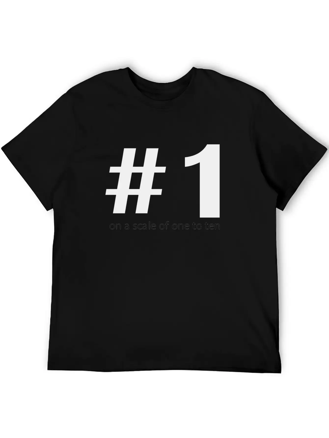 1 On A Scale Of 1 To 10 Casual Graphic T-Shirt – Simple And Comfortable Daily Wear