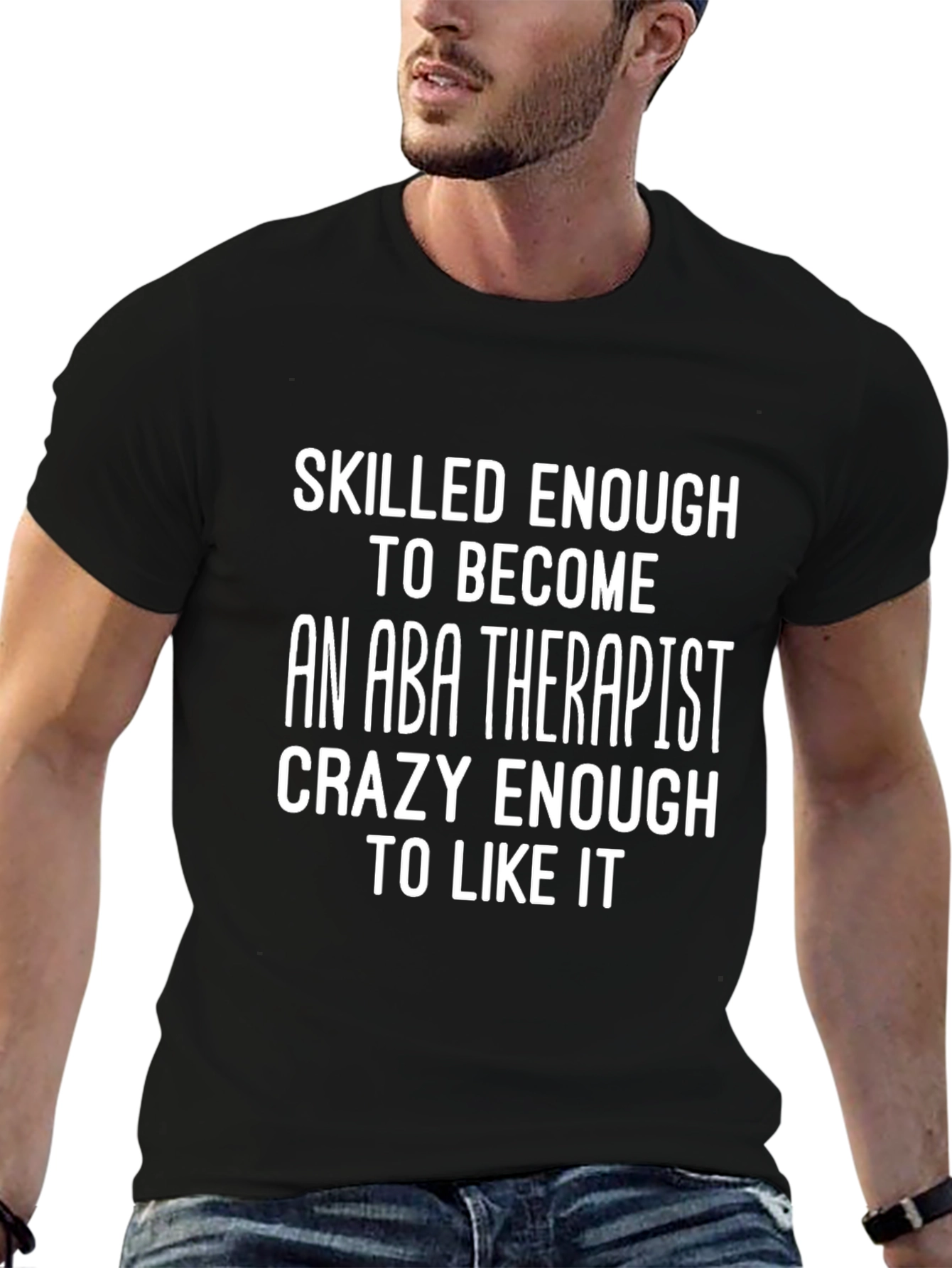 ABA Therapist T-Shirt - Skilled Enough Crazy Enough
