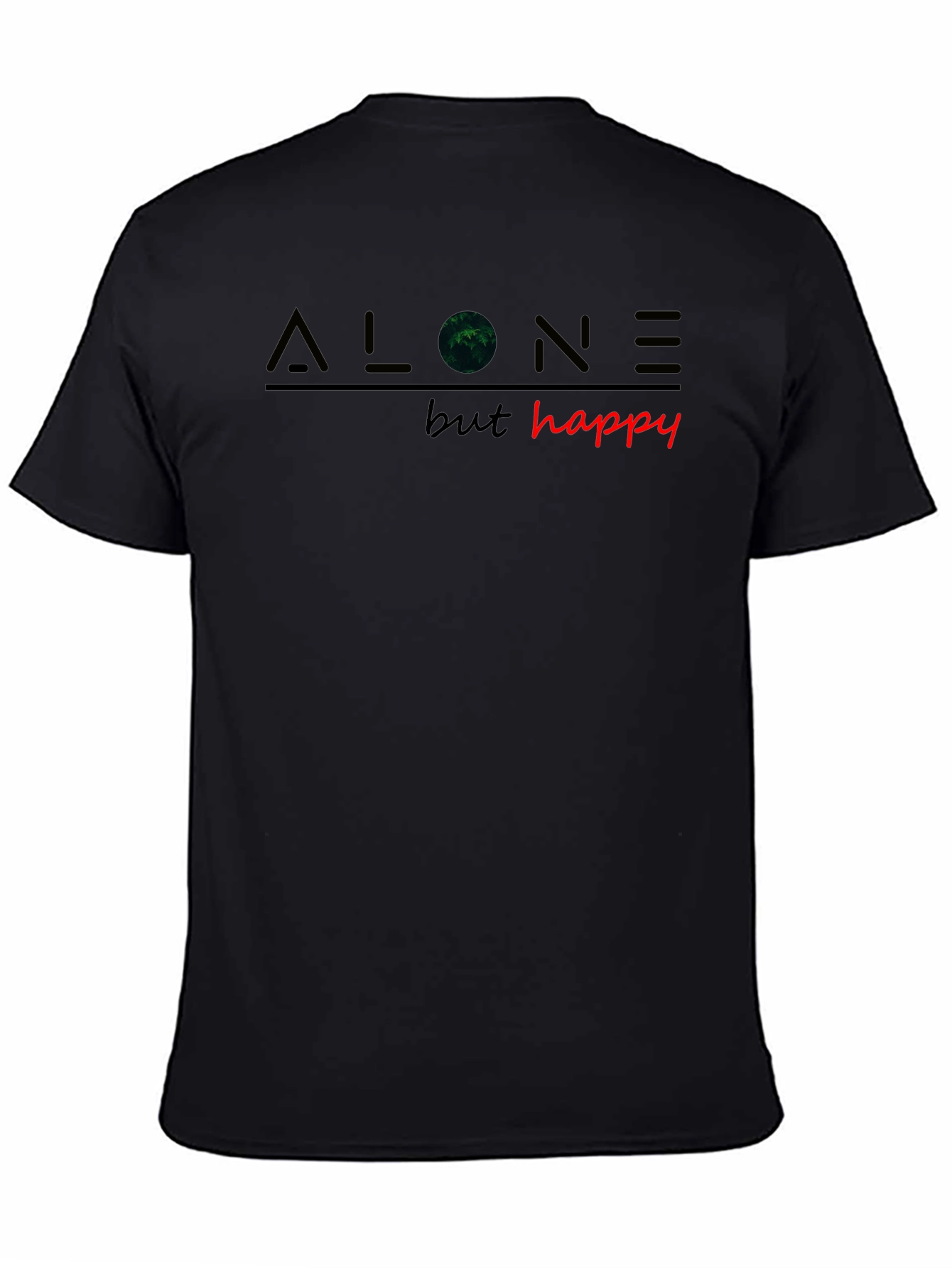 Alone But Happy T-Shirt - Unique Graphic Tee