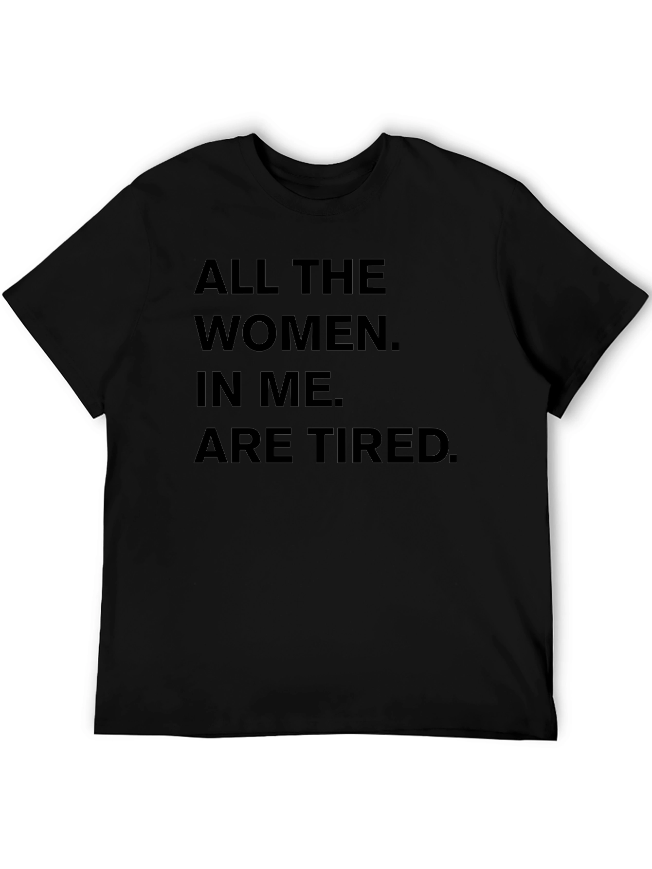 All The Women In Me Are Tired T-Shirt