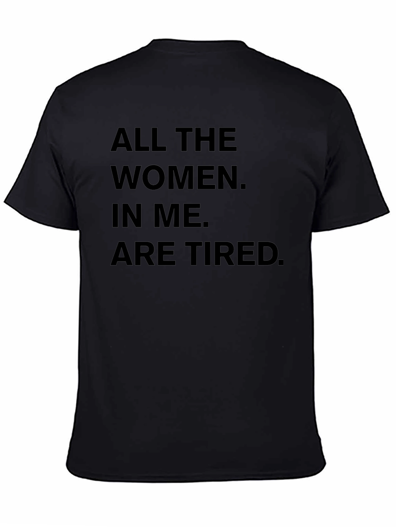 All The Women In Me Are Tired T-Shirt