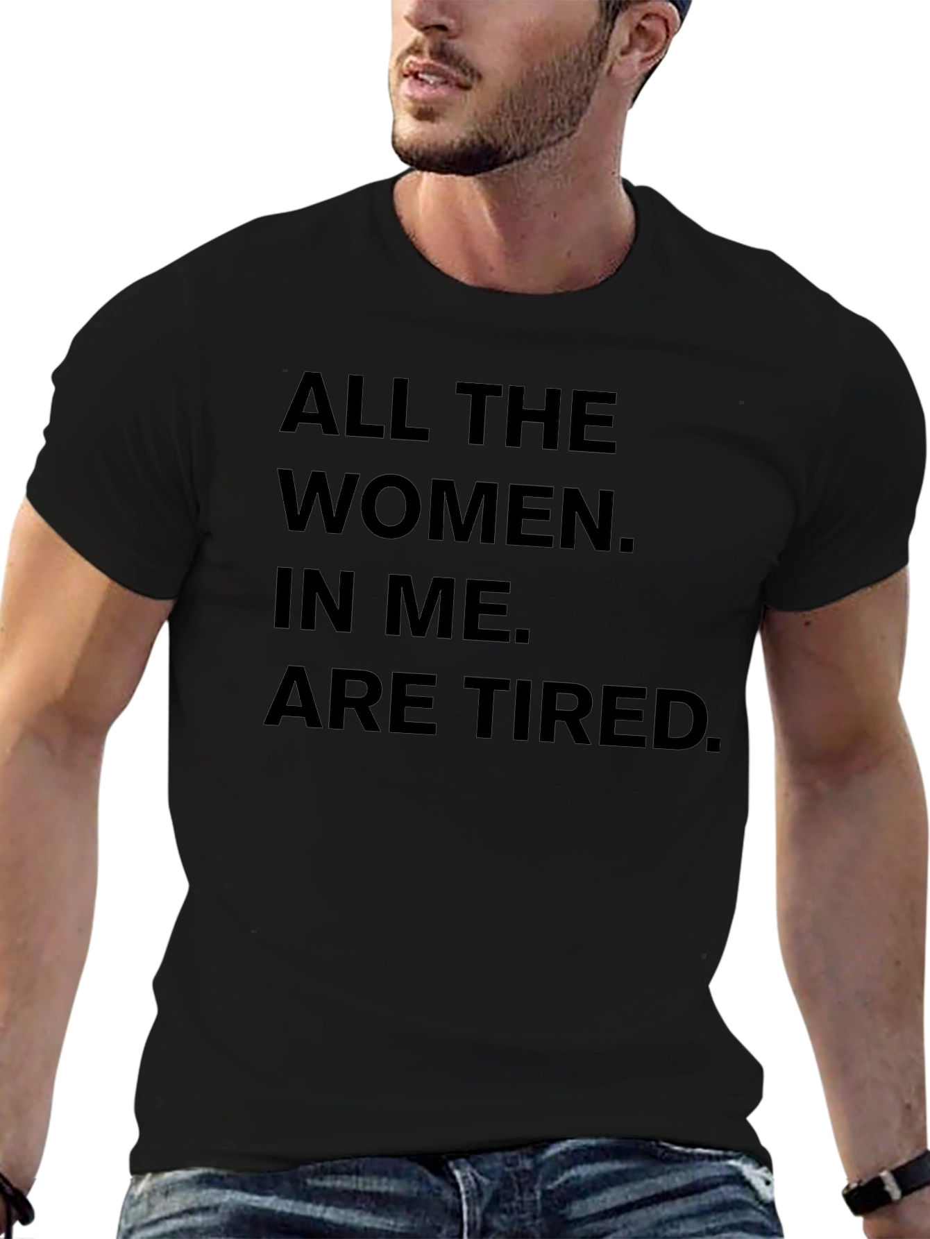 All The Women In Me Are Tired T-Shirt