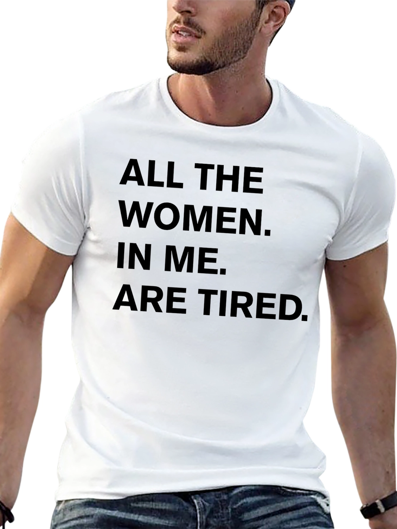 All The Women In Me Are Tired T-Shirt