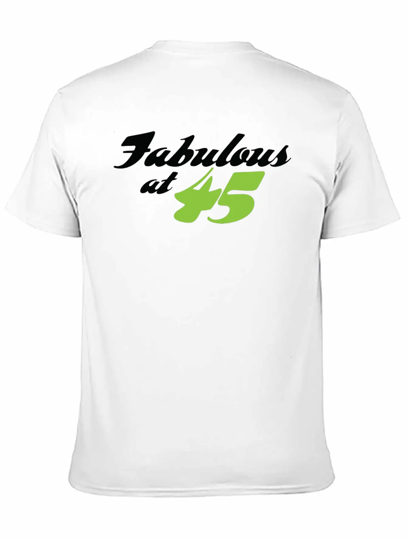 45 Years Old And Fabulous! Casual Graphic T-Shirt – Simple And Comfortable Daily Wear