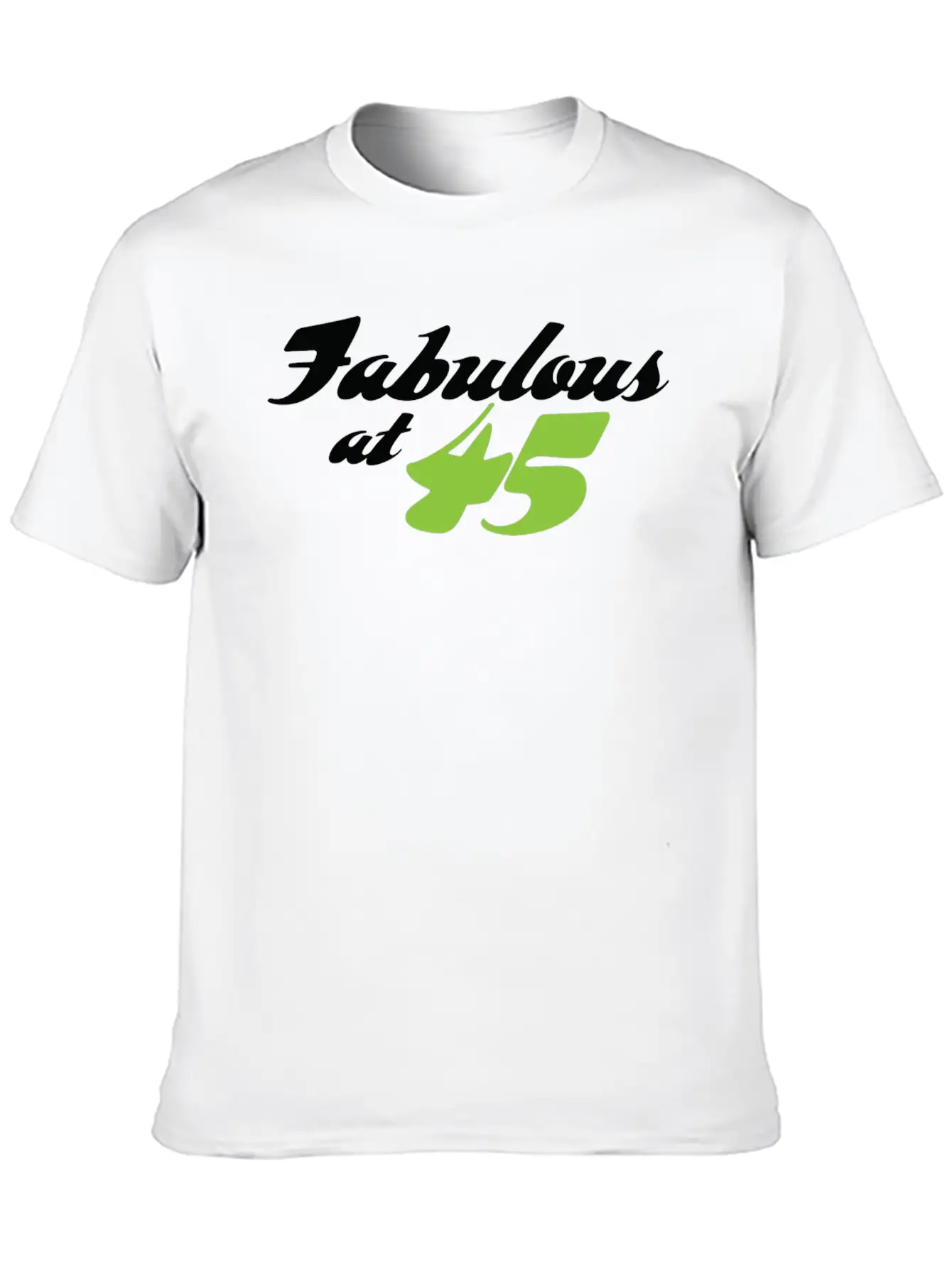 45 Years Old And Fabulous! Casual Graphic T-Shirt – Simple And Comfortable Daily Wear