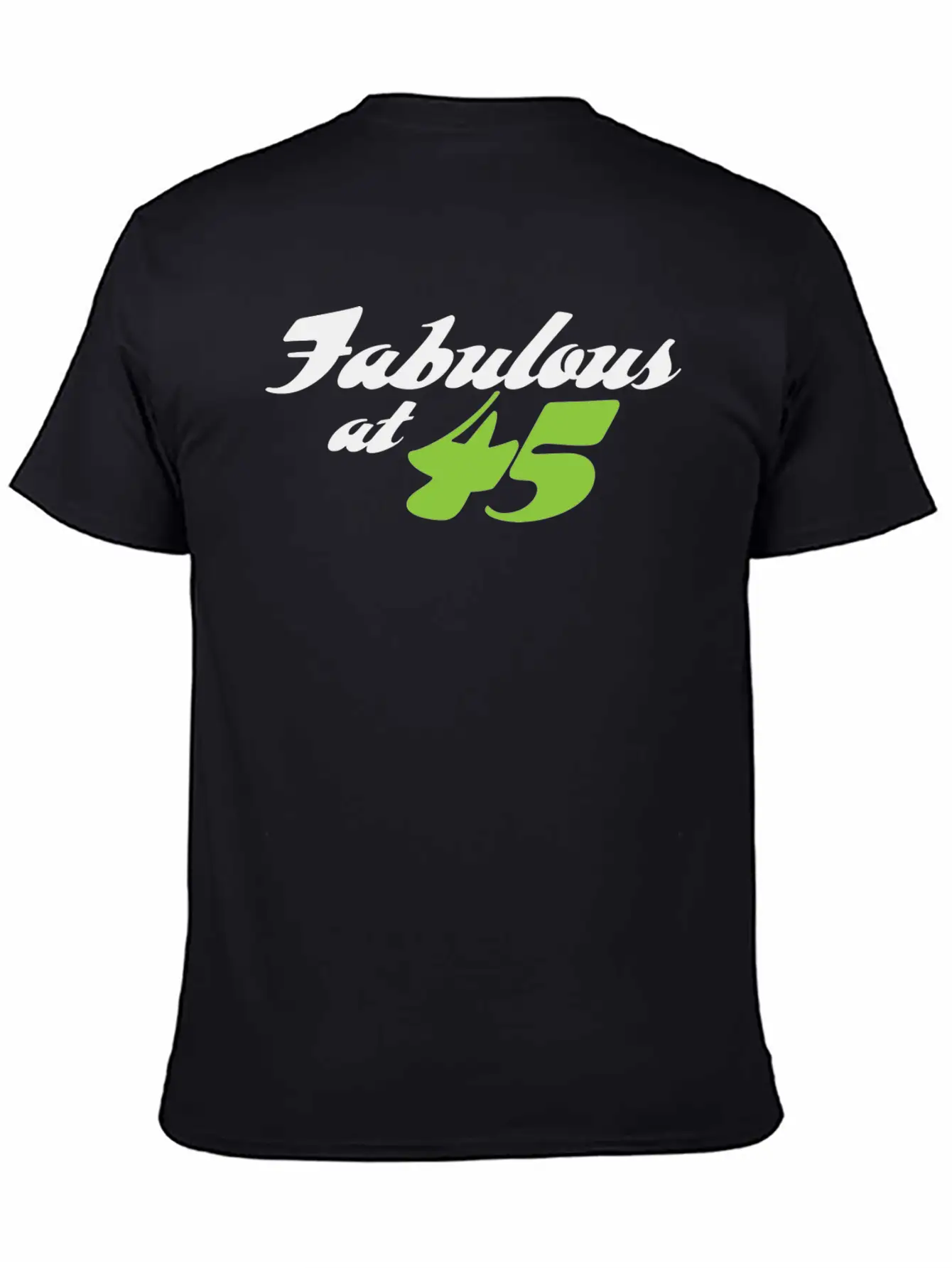 45 Years Old And Fabulous! Casual Graphic T-Shirt – Simple And Comfortable Daily Wear
