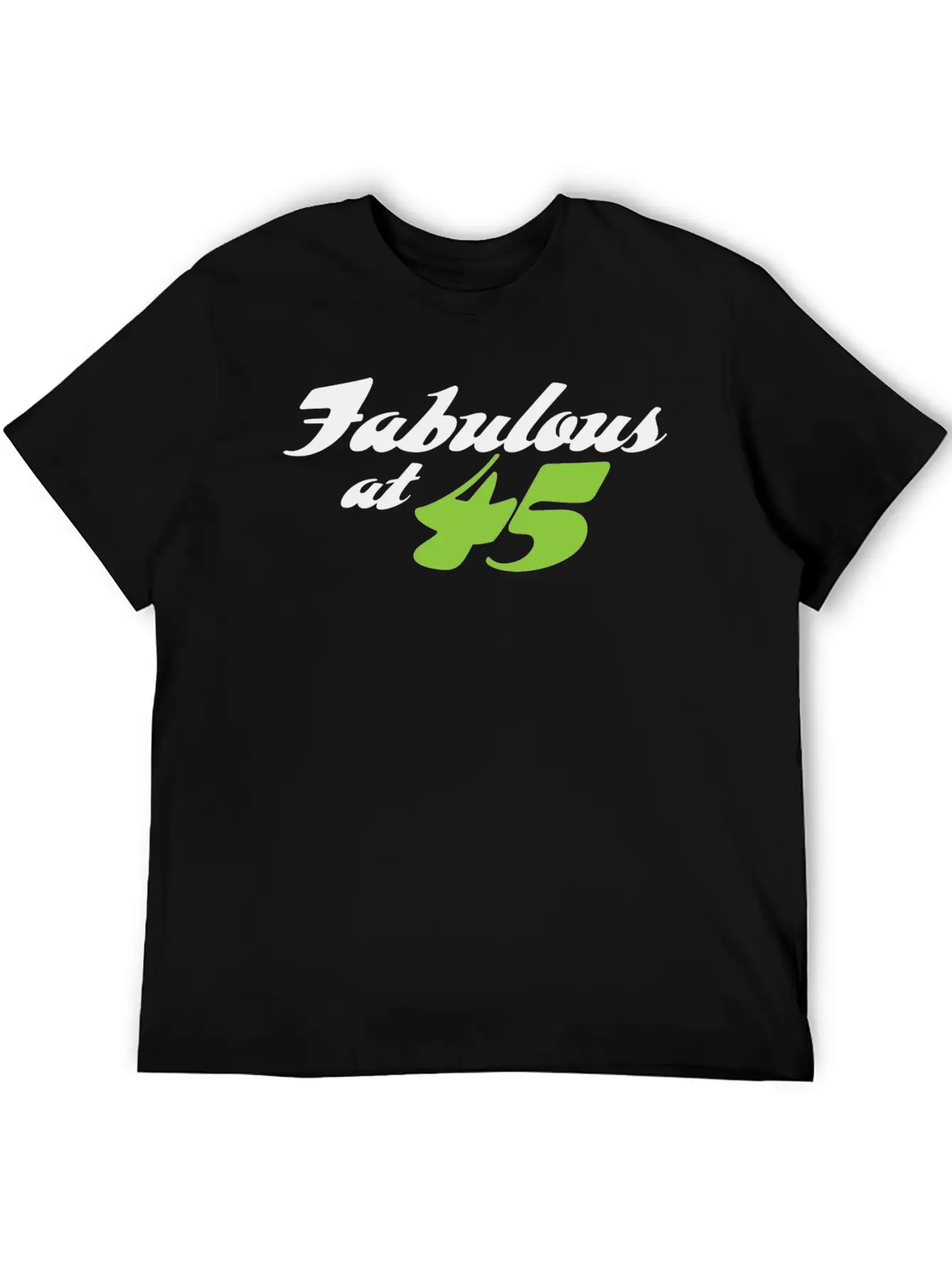 45 Years Old And Fabulous! Casual Graphic T-Shirt – Simple And Comfortable Daily Wear