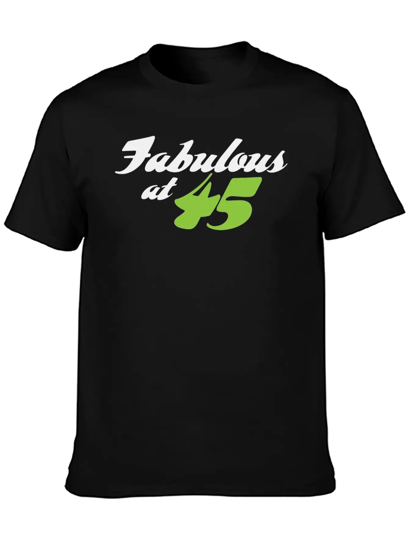45 Years Old And Fabulous! Casual Graphic T-Shirt – Simple And Comfortable Daily Wear