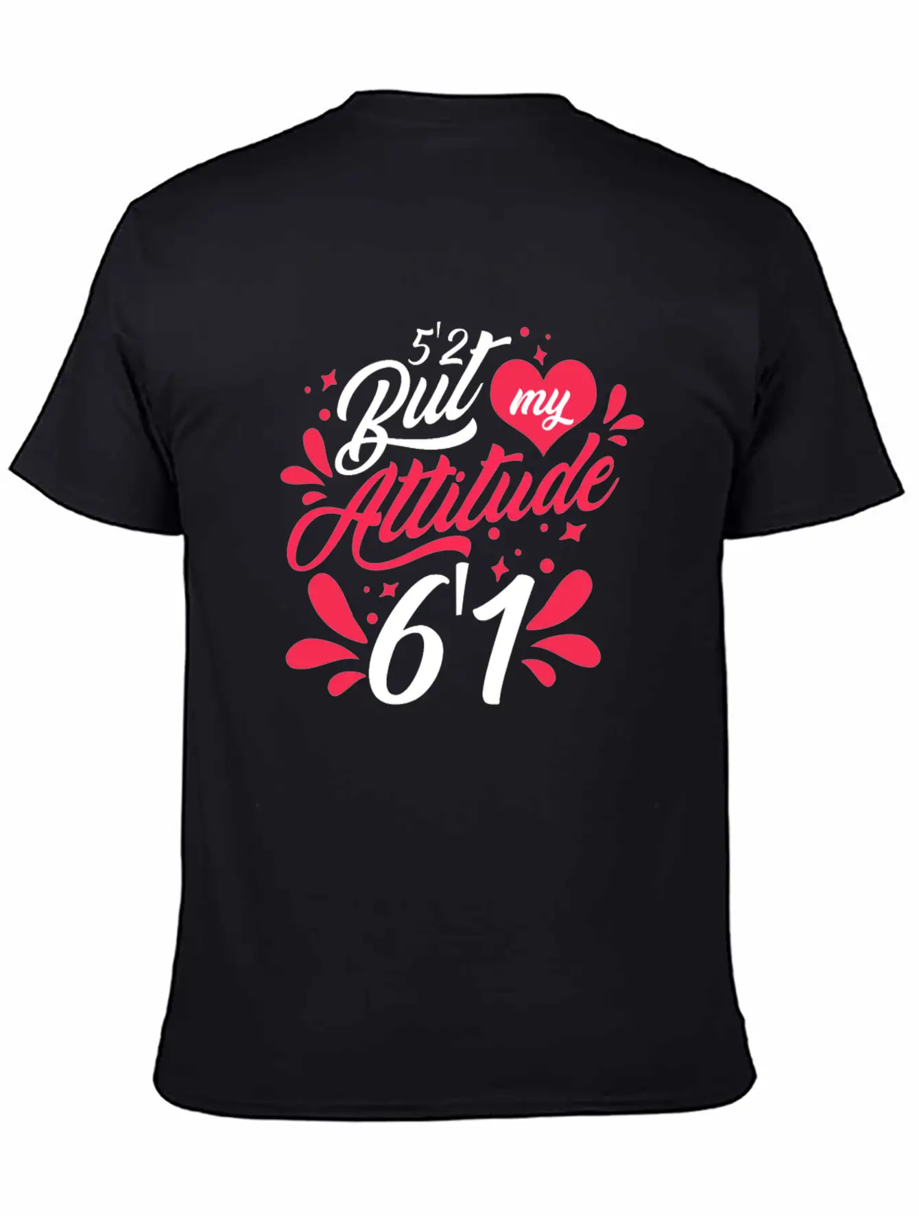 5'2 But My Attitude 6,1 Casual Graphic T-Shirt – Simple And Comfortable Daily Wear