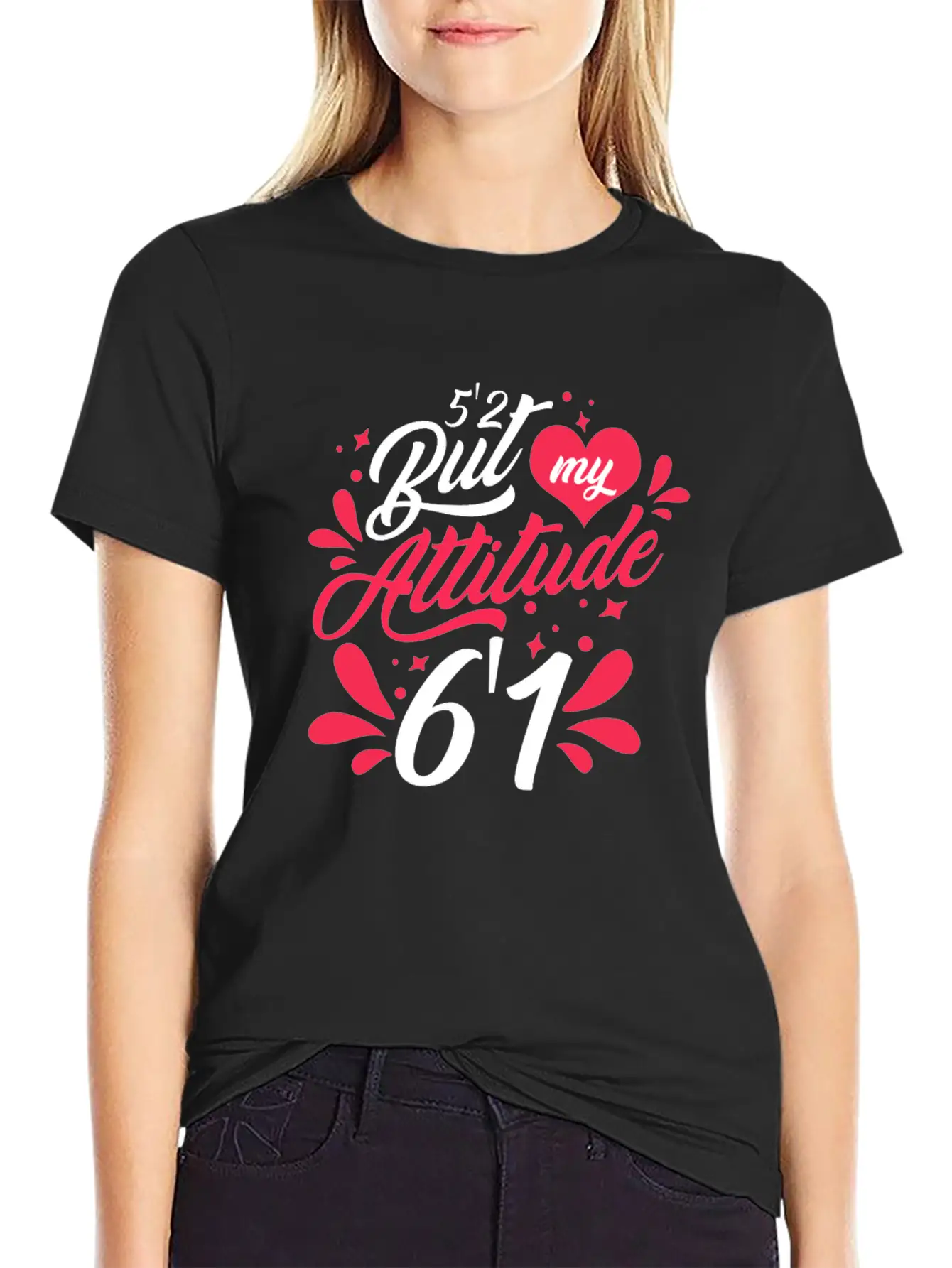 5'2 But My Attitude 6,1 Casual Graphic T-Shirt – Simple And Comfortable Daily Wear
