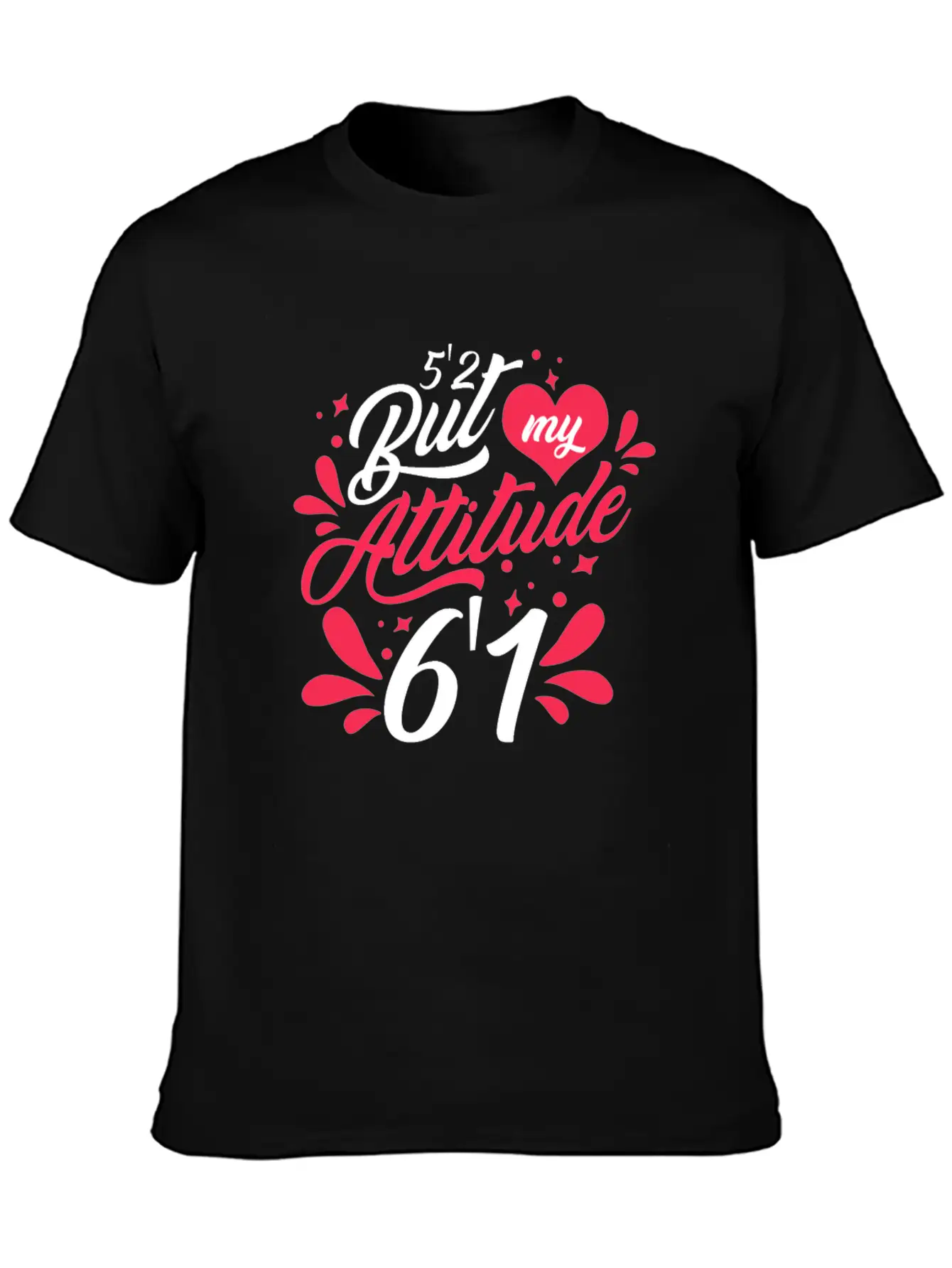 5'2 But My Attitude 6,1 Casual Graphic T-Shirt – Simple And Comfortable Daily Wear