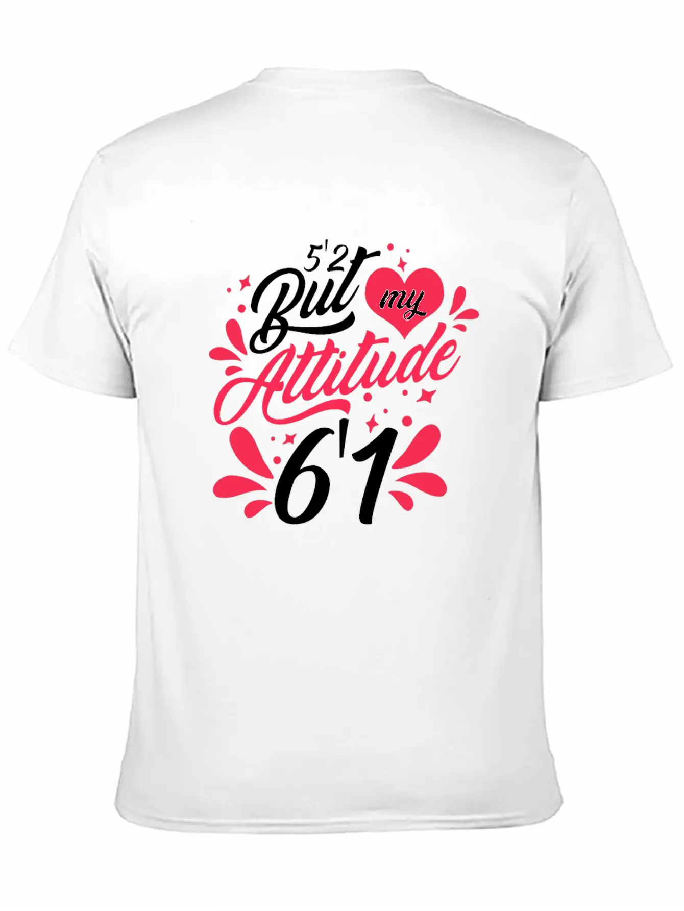5'2 But My Attitude 6,1 Casual Graphic T-Shirt – Simple And Comfortable Daily Wear