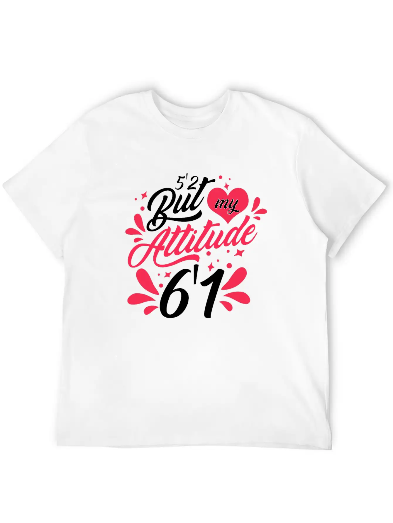 5'2 But My Attitude 6,1 Casual Graphic T-Shirt – Simple And Comfortable Daily Wear