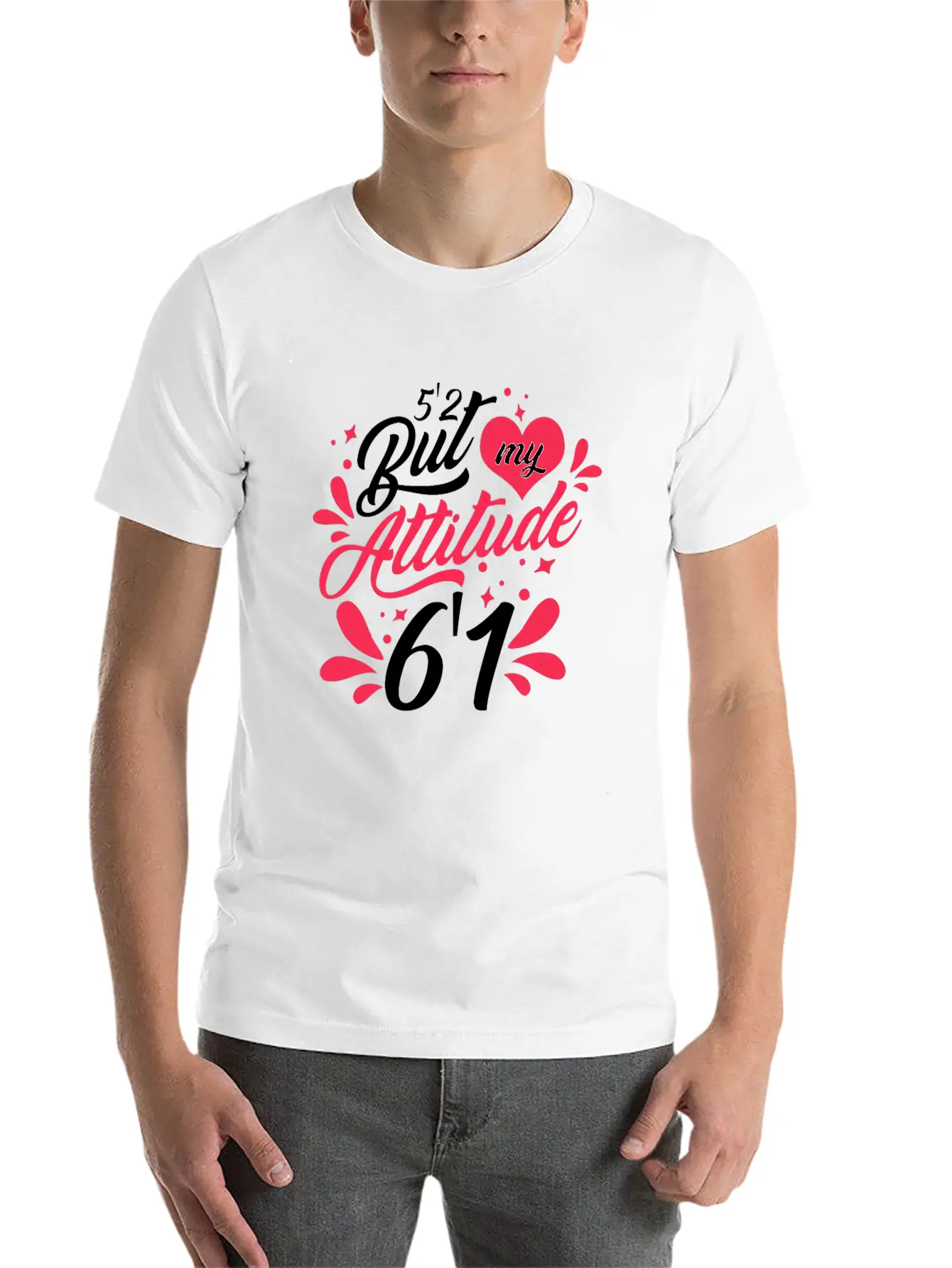 5'2 But My Attitude 6,1 Casual Graphic T-Shirt – Simple And Comfortable Daily Wear