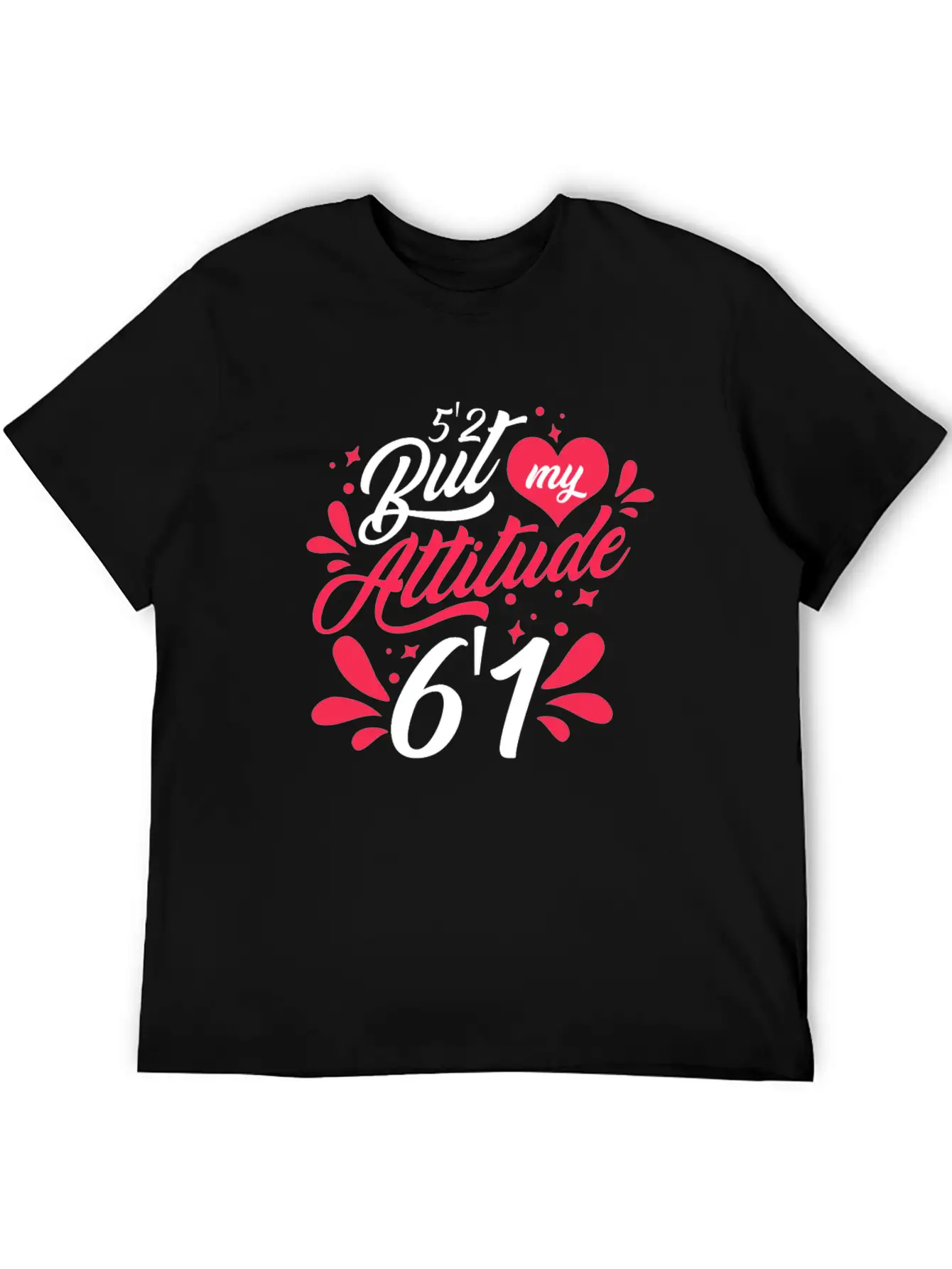5'2 But My Attitude 6,1 Casual Graphic T-Shirt – Simple And Comfortable Daily Wear