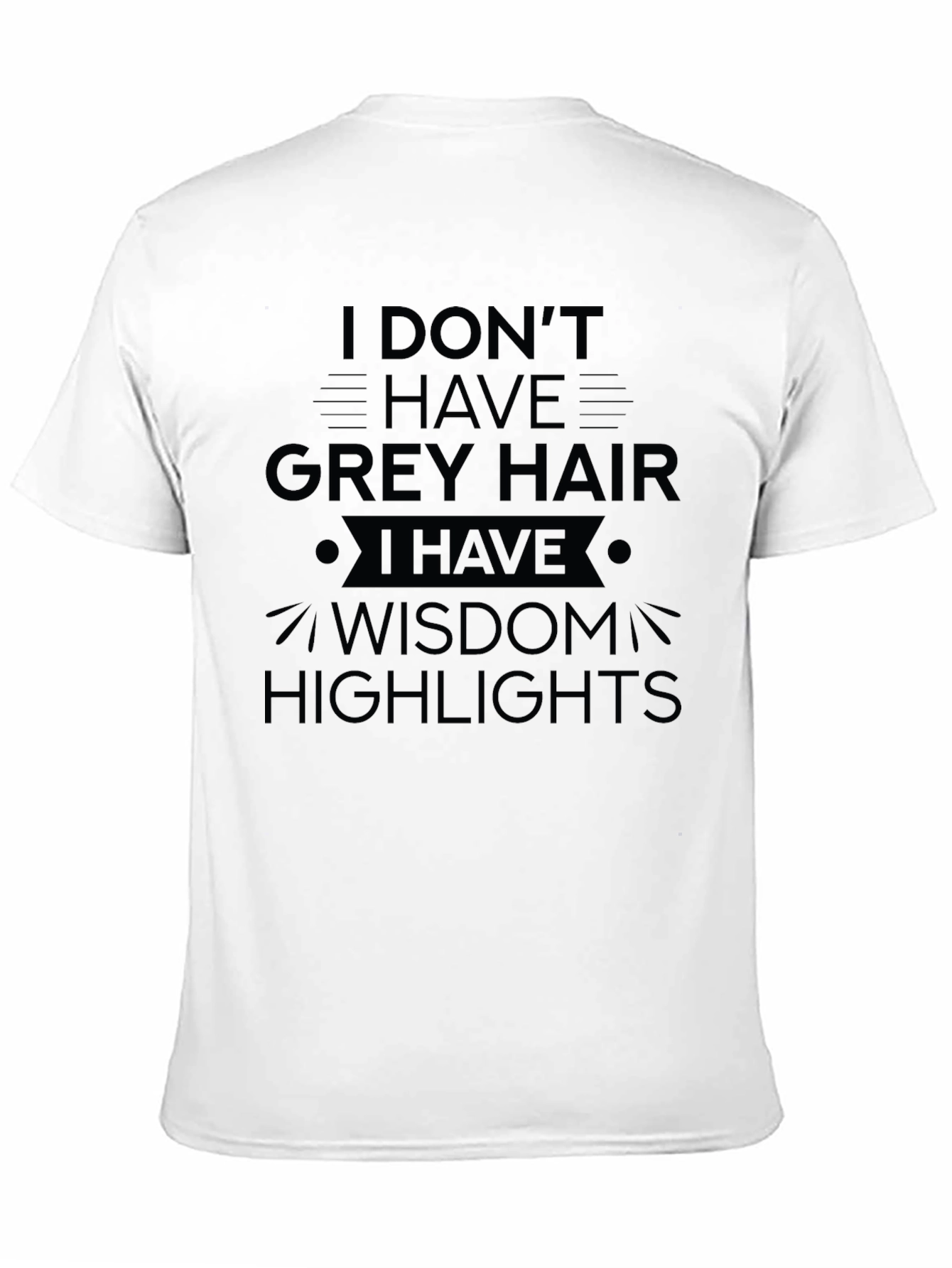Wisdom Highlights T-Shirt - Funny Grey Hair Tee