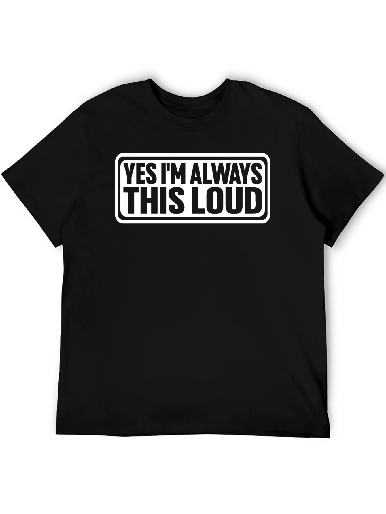 Always This Loud Funny Graphic Tee