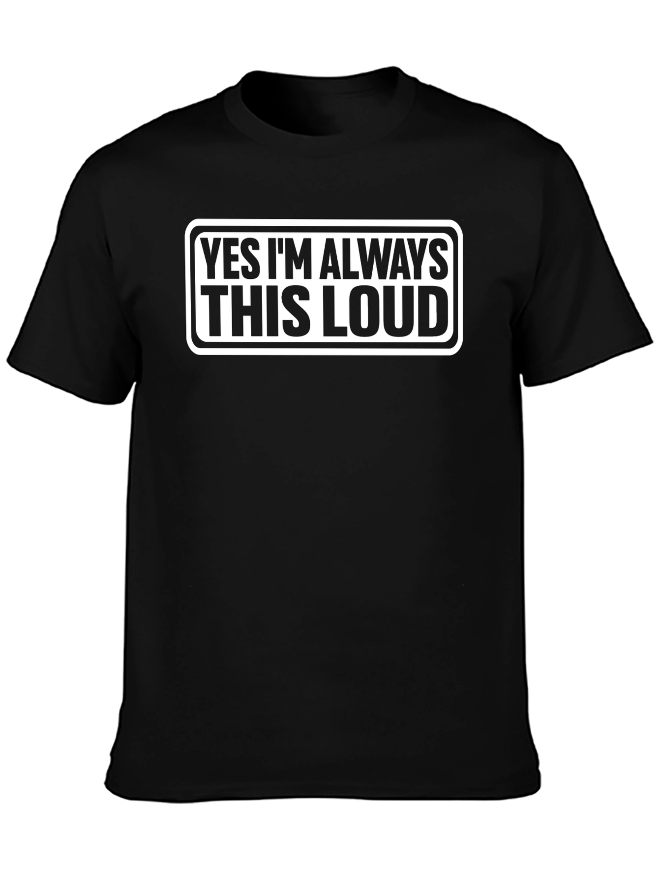 Always This Loud Funny Graphic Tee
