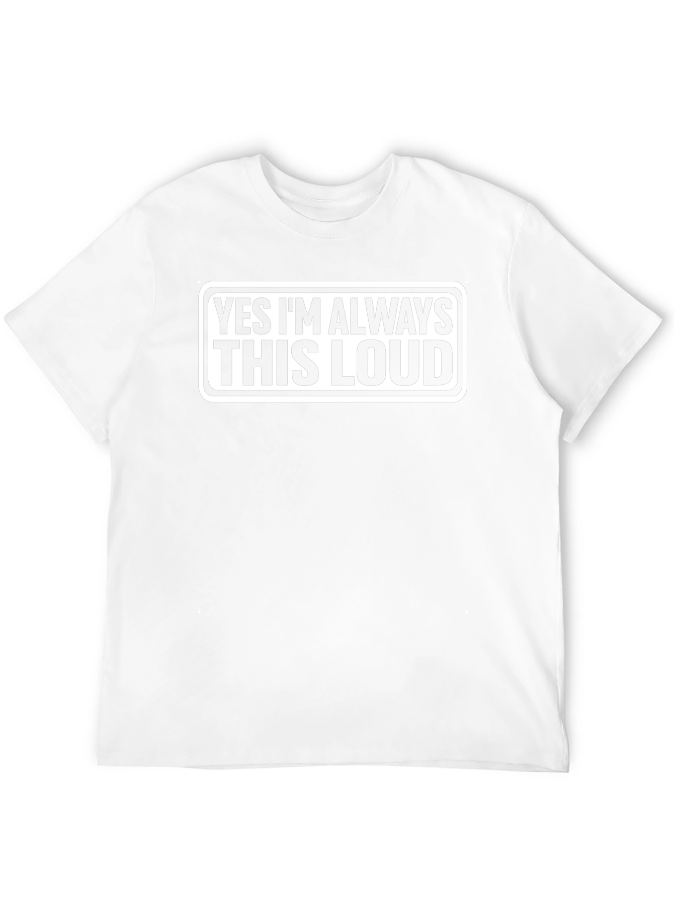 Always This Loud Funny Graphic Tee