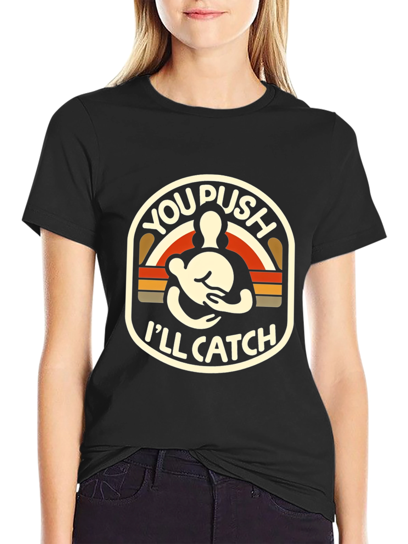 You Push Ill Catch T-Shirt Black Graphic Tee