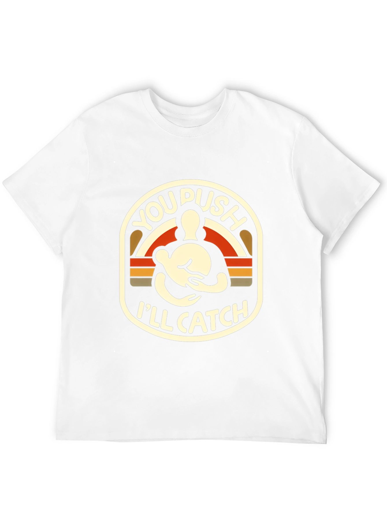 You Push Ill Catch T-Shirt Black Graphic Tee