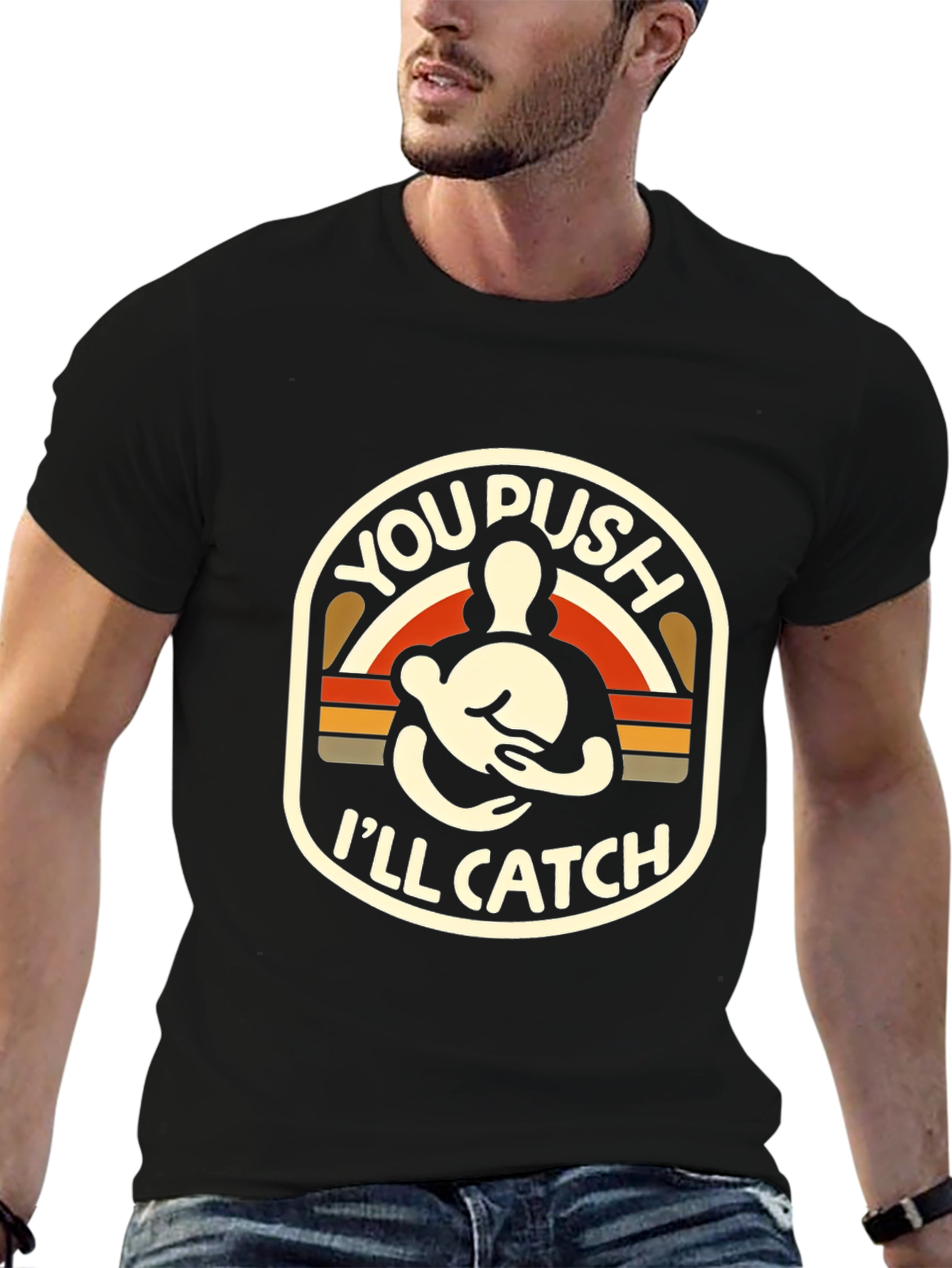 You Push Ill Catch T-Shirt Black Graphic Tee
