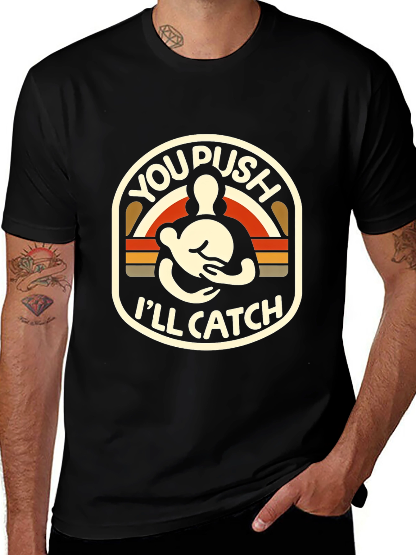 You Push Ill Catch T-Shirt Black Graphic Tee