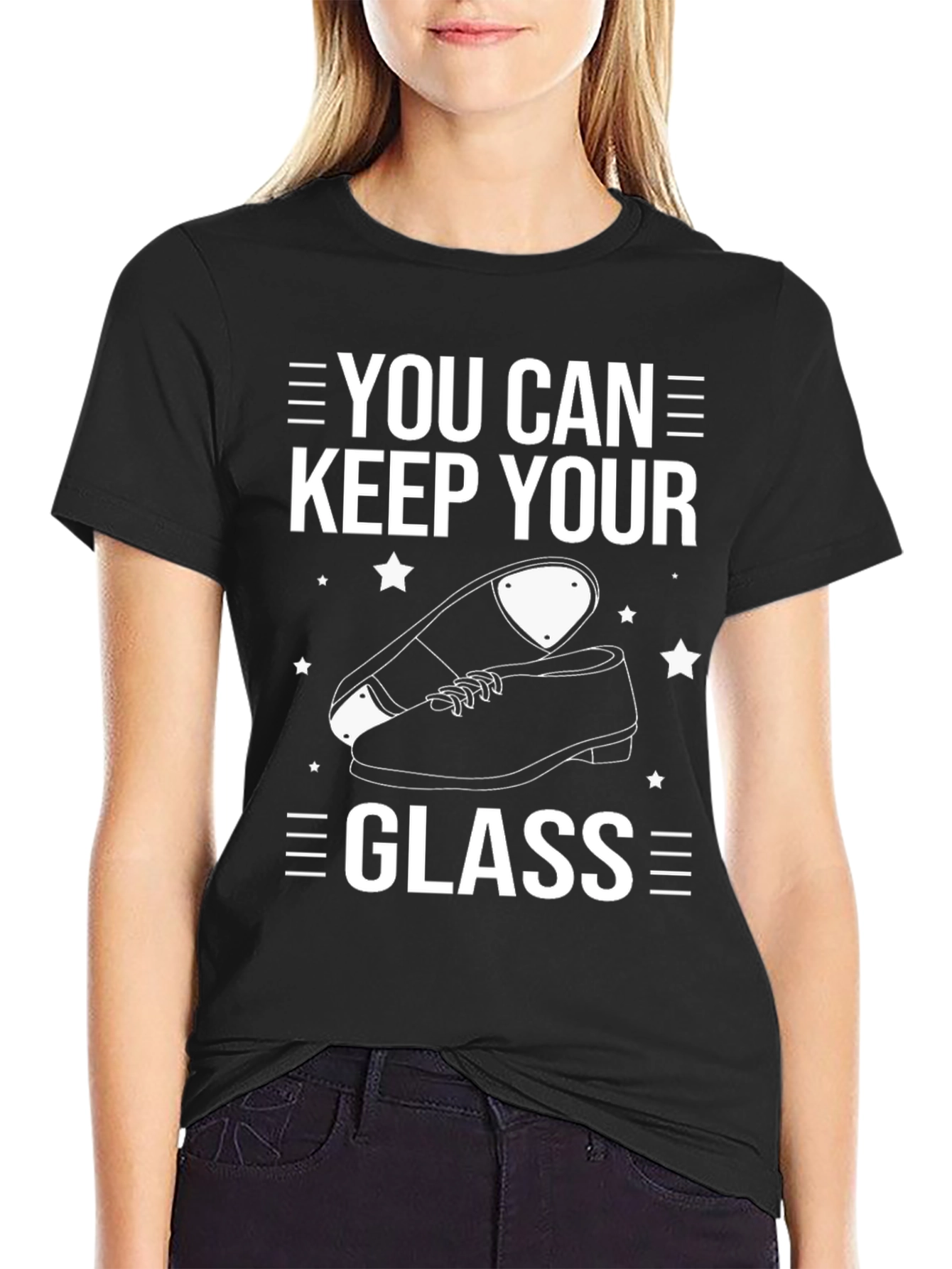 You Can Keep Your Glass Tap Dancing T-Shirt