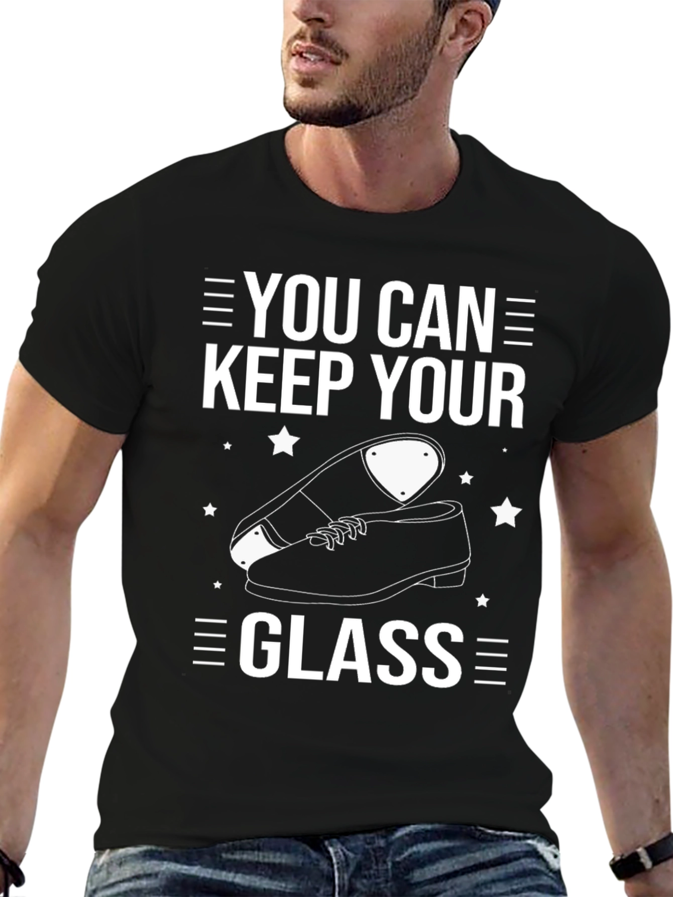 You Can Keep Your Glass Tap Dancing T-Shirt
