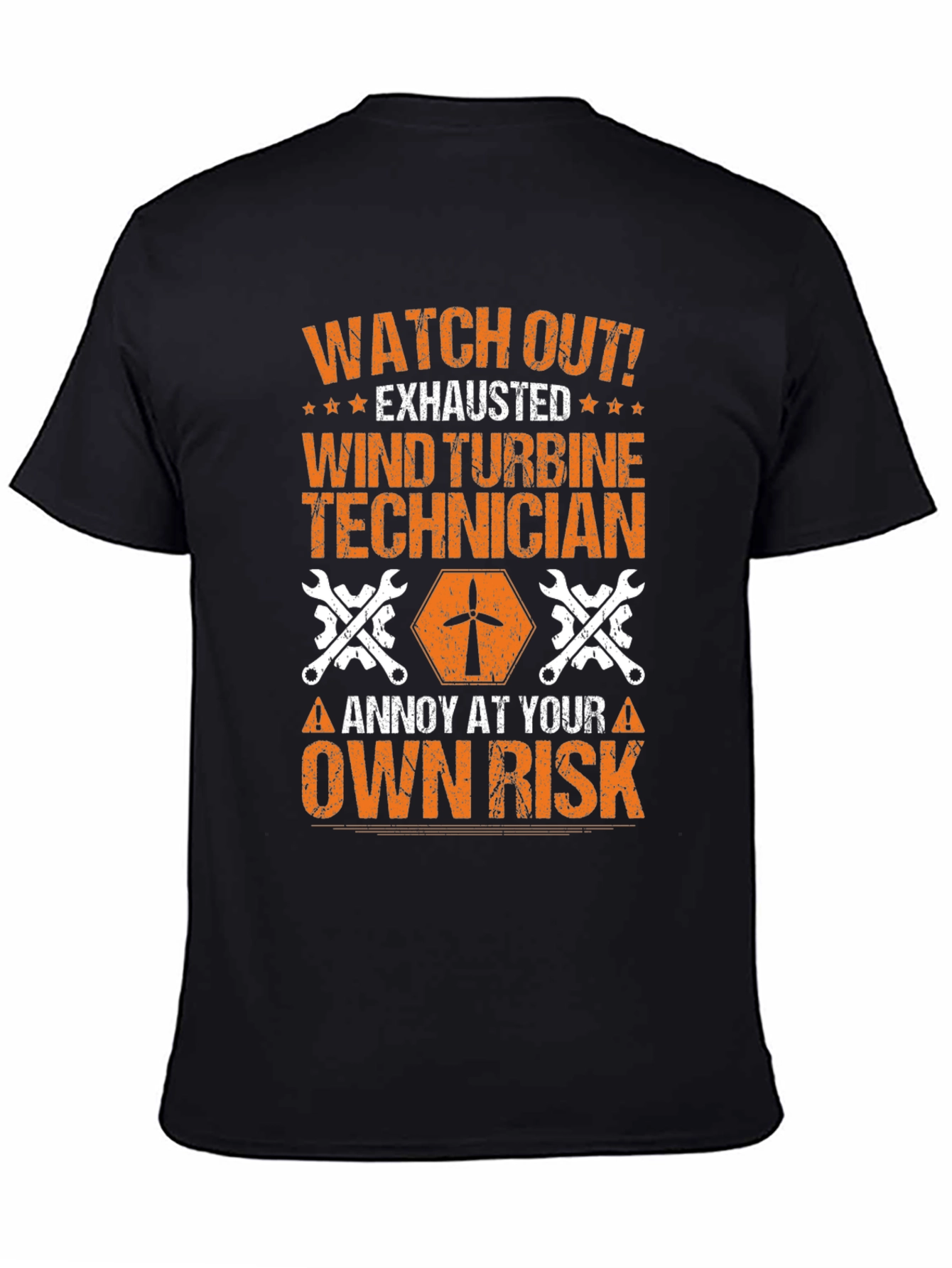 Wind Turbine Technician T-Shirt: Annoy at Your Own Risk