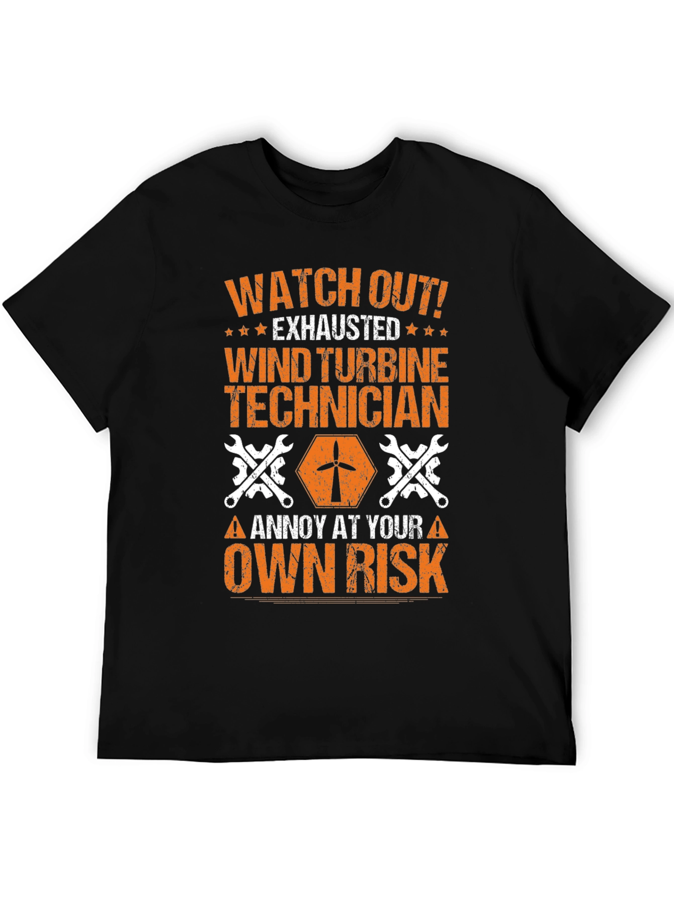 Wind Turbine Technician T-Shirt: Annoy at Your Own Risk
