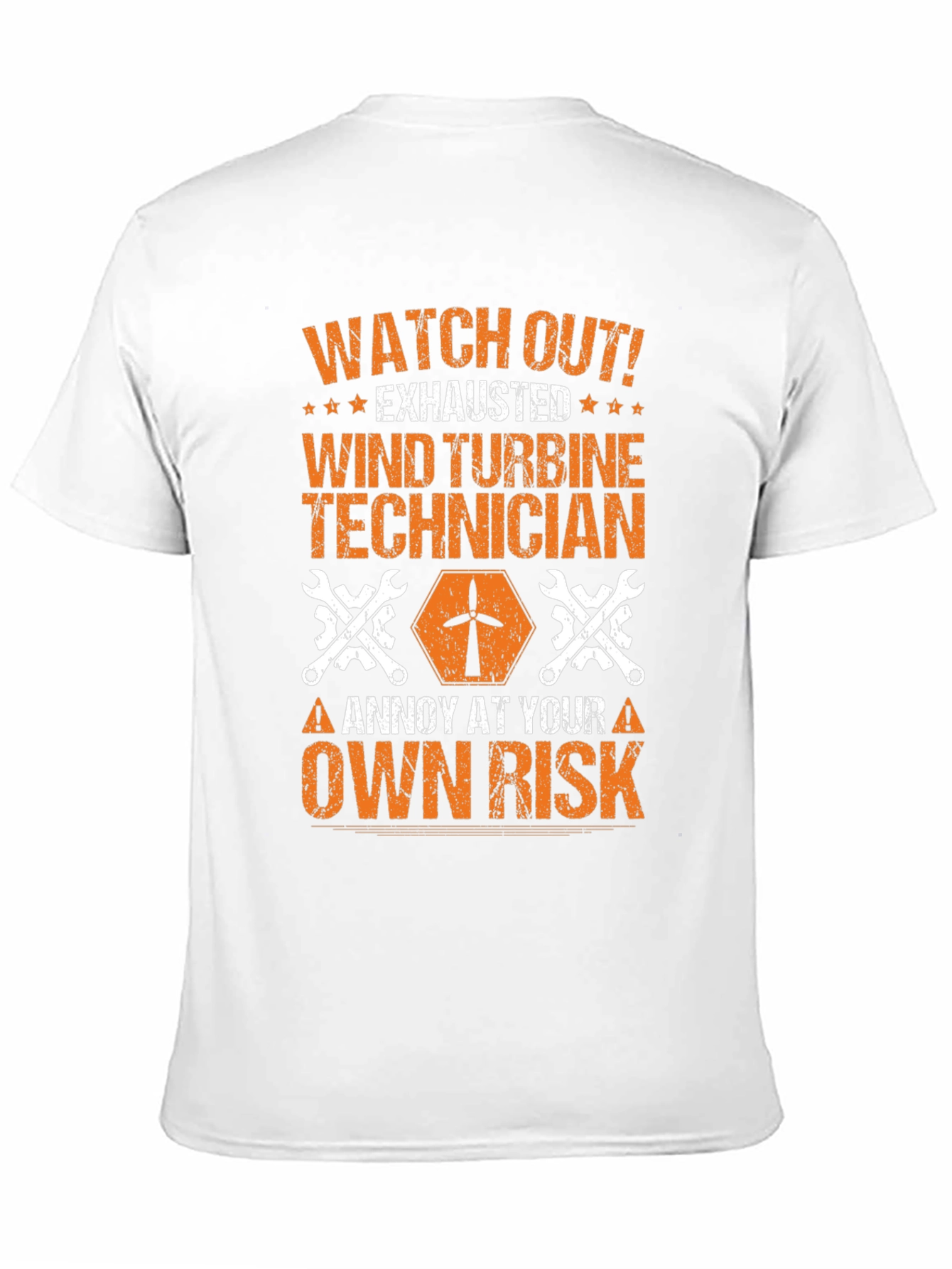 Wind Turbine Technician T-Shirt: Annoy at Your Own Risk