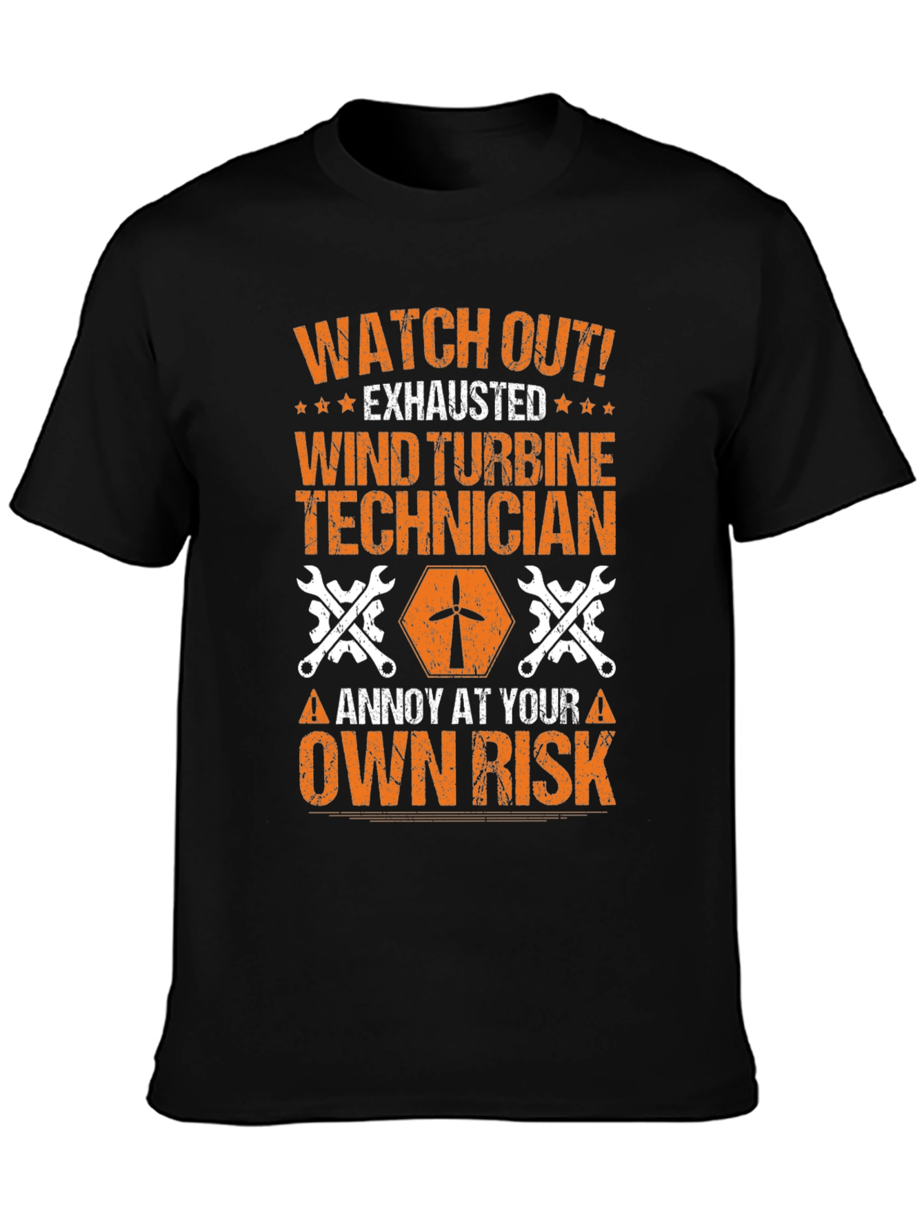 Wind Turbine Technician T-Shirt: Annoy at Your Own Risk