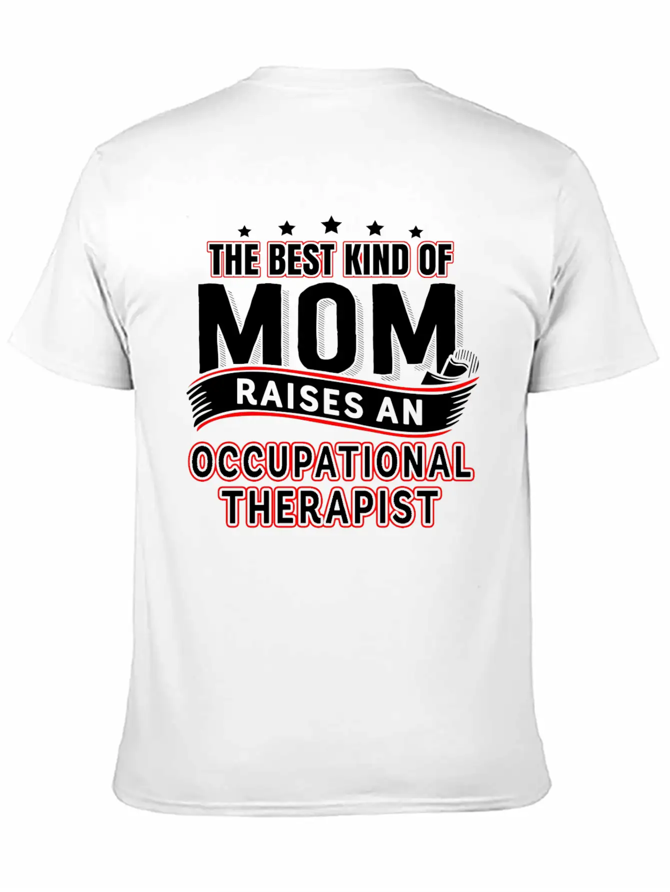 A Therapist Is Raised Occupational Therapist Mom Casual Graphic T-Shirt – Simple And Comfortable Daily Wear
