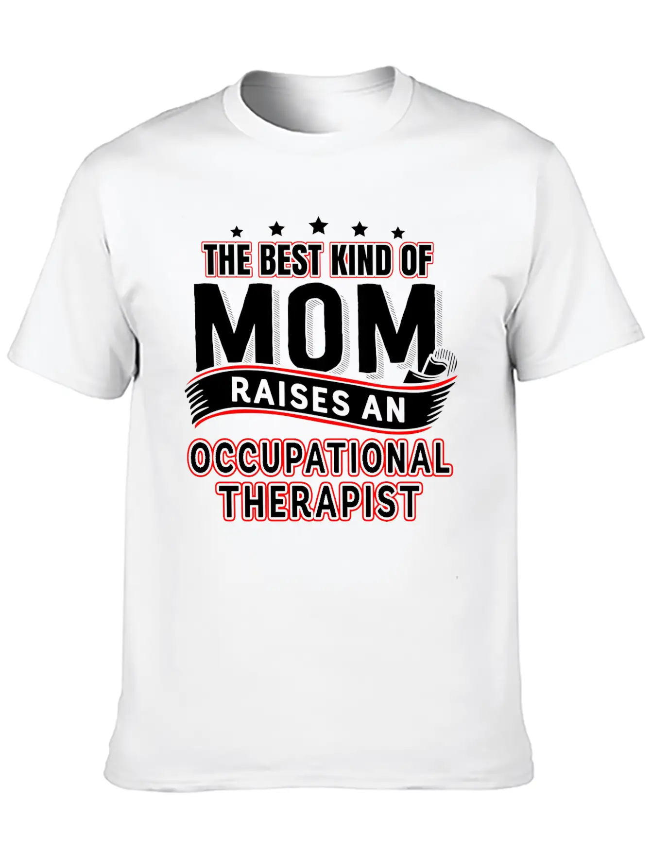 A Therapist Is Raised Occupational Therapist Mom Casual Graphic T-Shirt – Simple And Comfortable Daily Wear