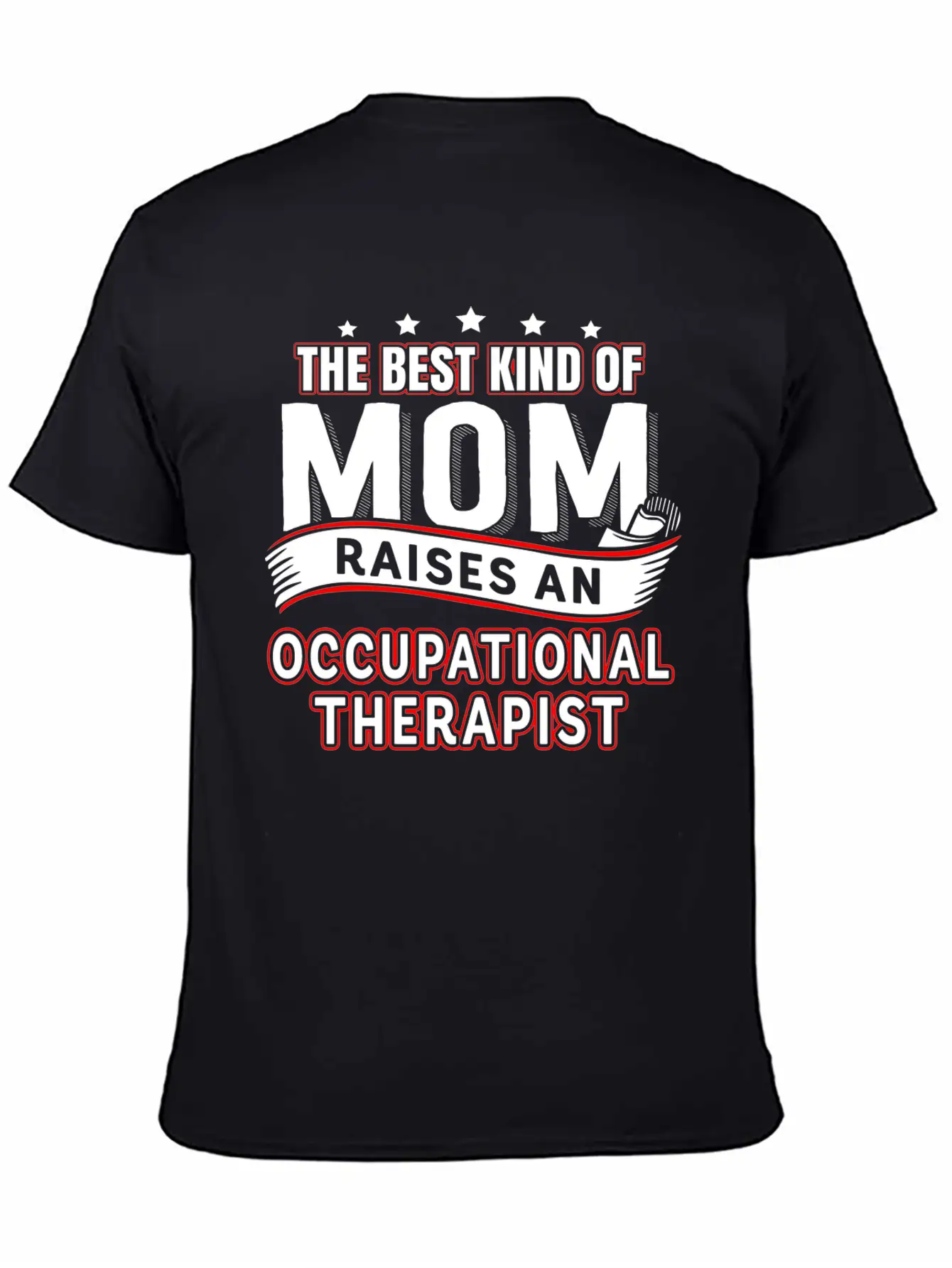 A Therapist Is Raised Occupational Therapist Mom Casual Graphic T-Shirt – Simple And Comfortable Daily Wear
