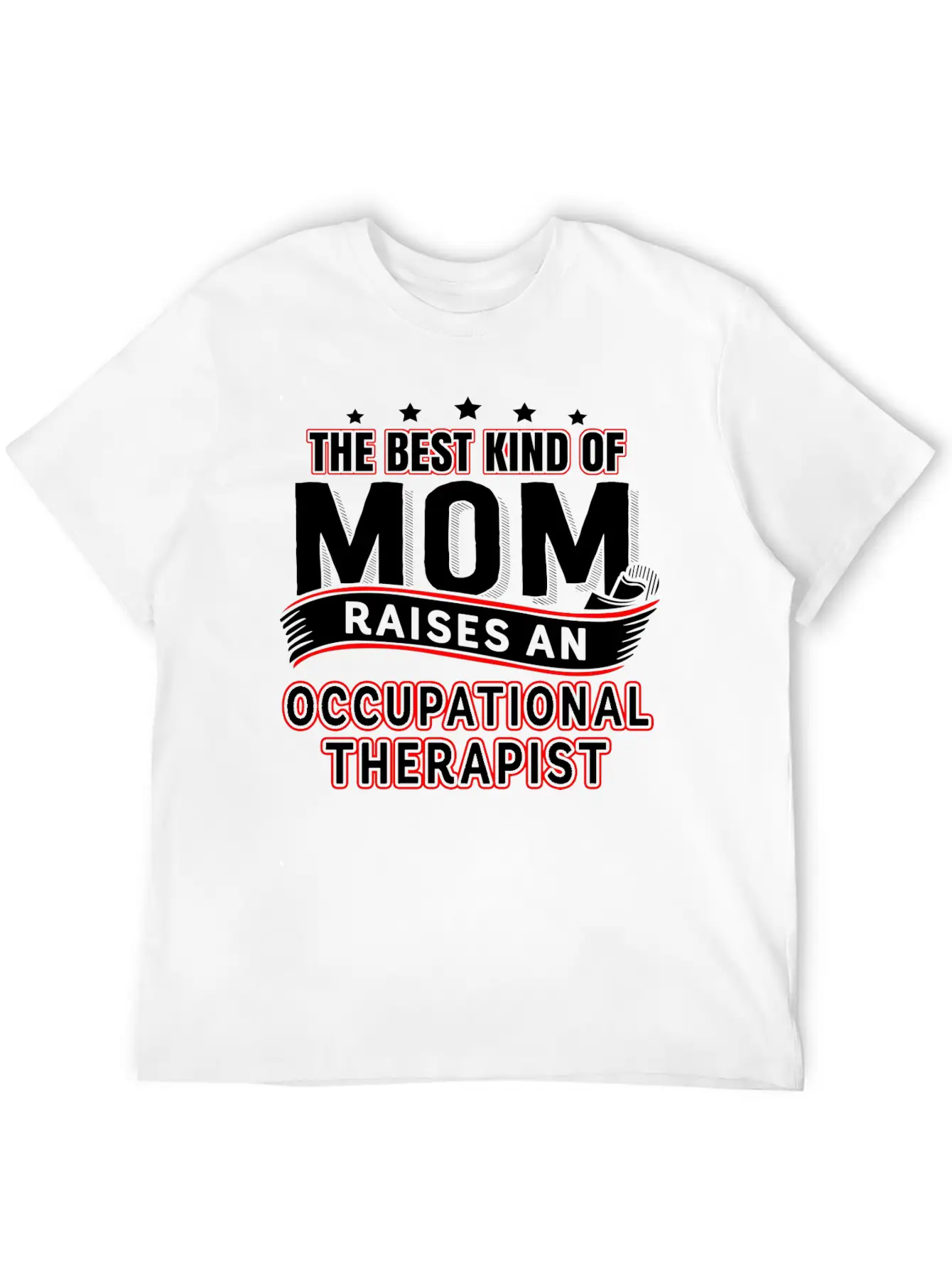 A Therapist Is Raised Occupational Therapist Mom Casual Graphic T-Shirt – Simple And Comfortable Daily Wear