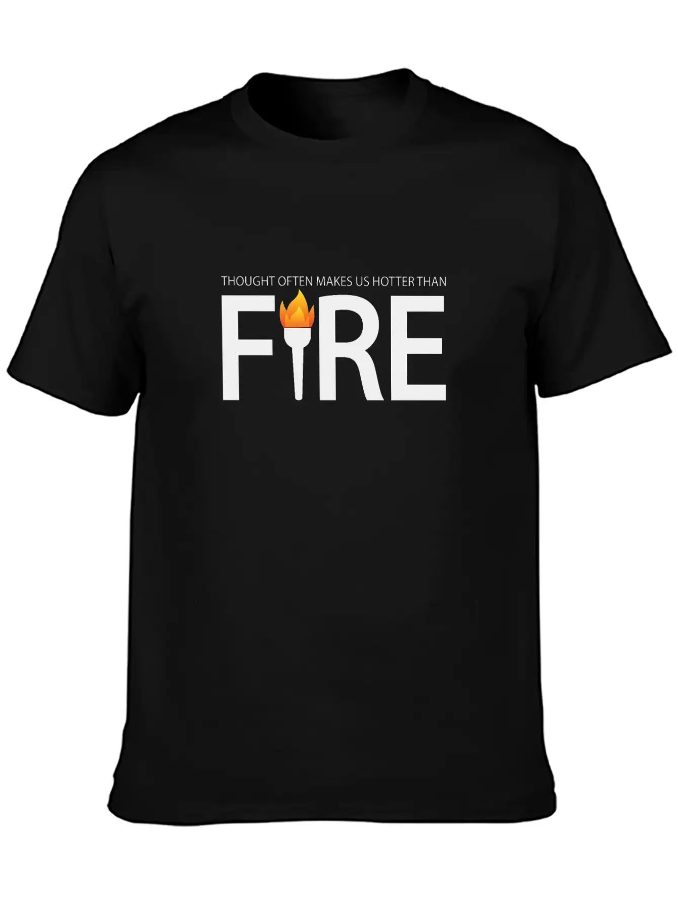 A Thought Often Makes Us Hotter Than A Fire Casual Graphic T-Shirt – Simple And Comfortable Daily Wear