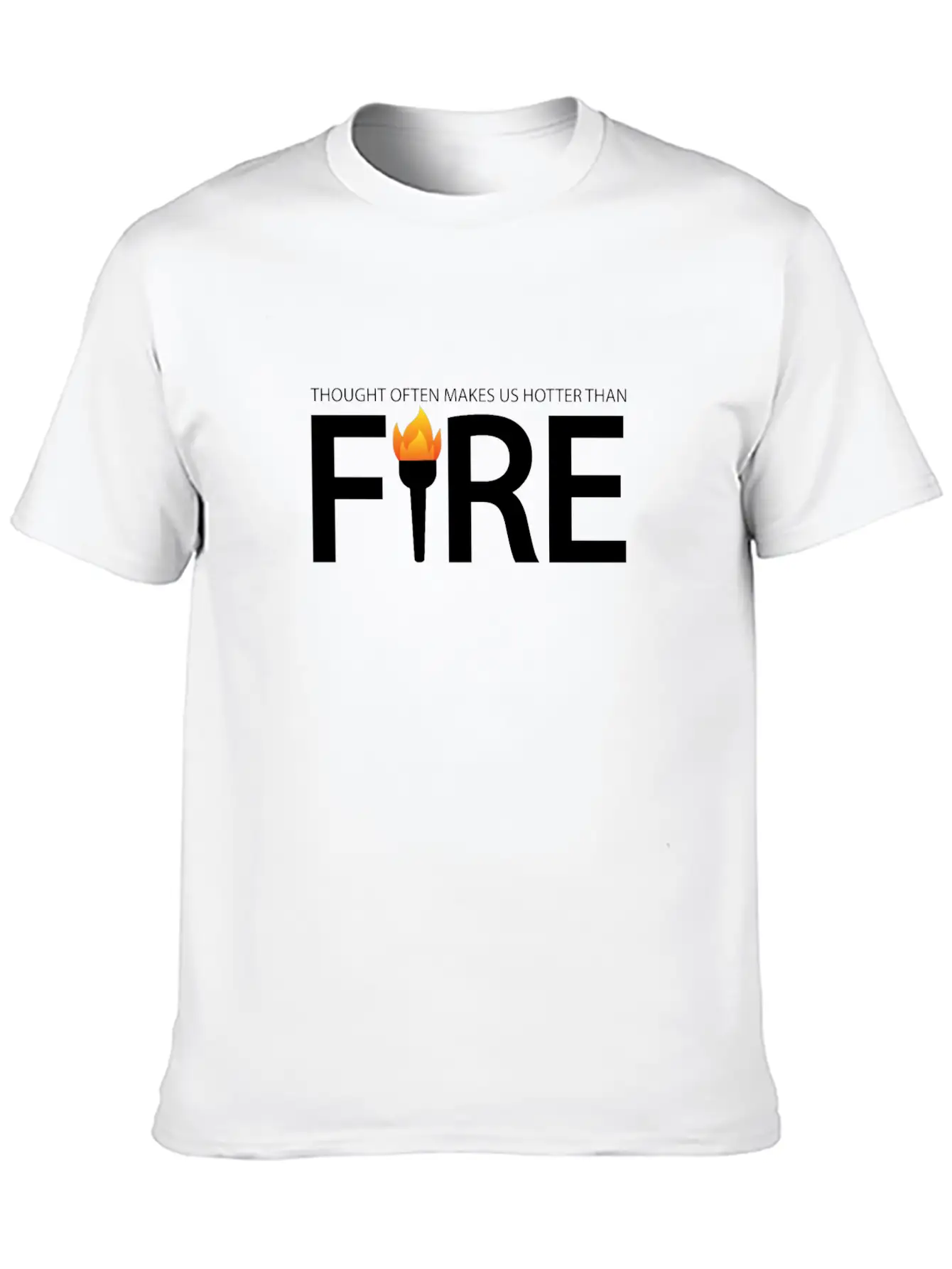A Thought Often Makes Us Hotter Than A Fire Casual Graphic T-Shirt – Simple And Comfortable Daily Wear