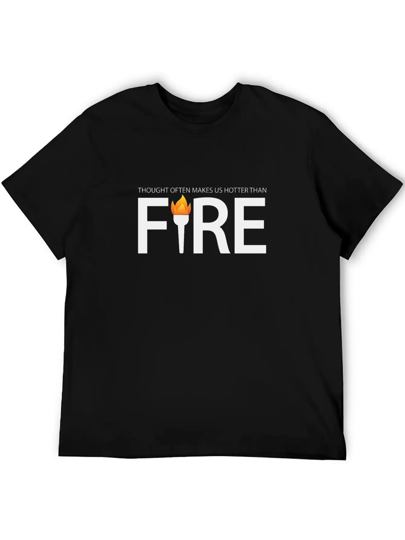 A Thought Often Makes Us Hotter Than A Fire Casual Graphic T-Shirt – Simple And Comfortable Daily Wear