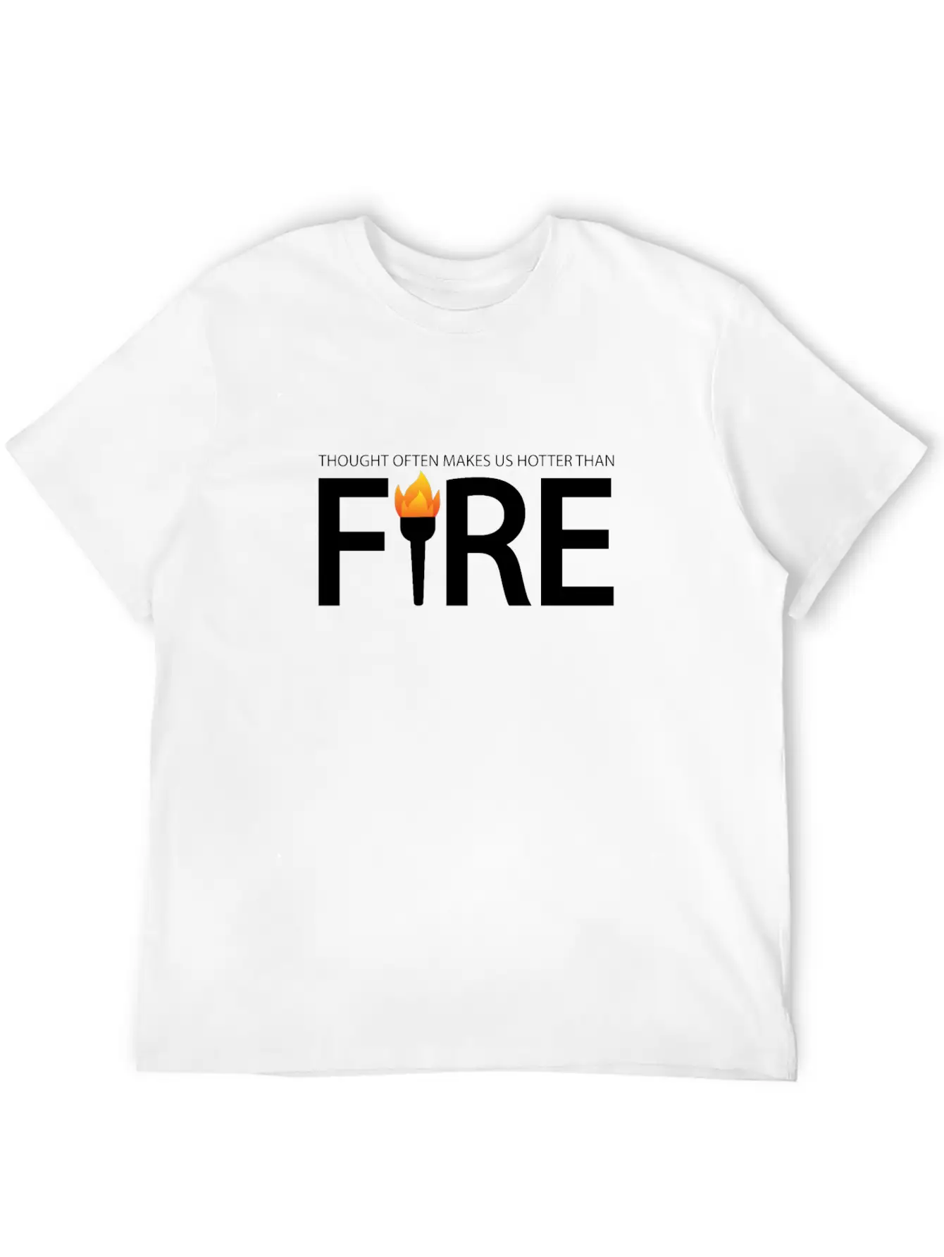 A Thought Often Makes Us Hotter Than A Fire Casual Graphic T-Shirt – Simple And Comfortable Daily Wear