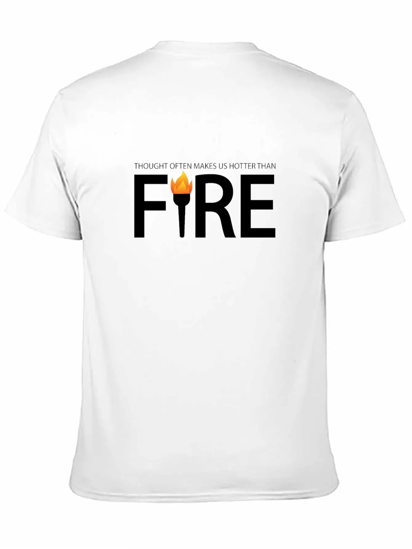 A Thought Often Makes Us Hotter Than A Fire Casual Graphic T-Shirt – Simple And Comfortable Daily Wear