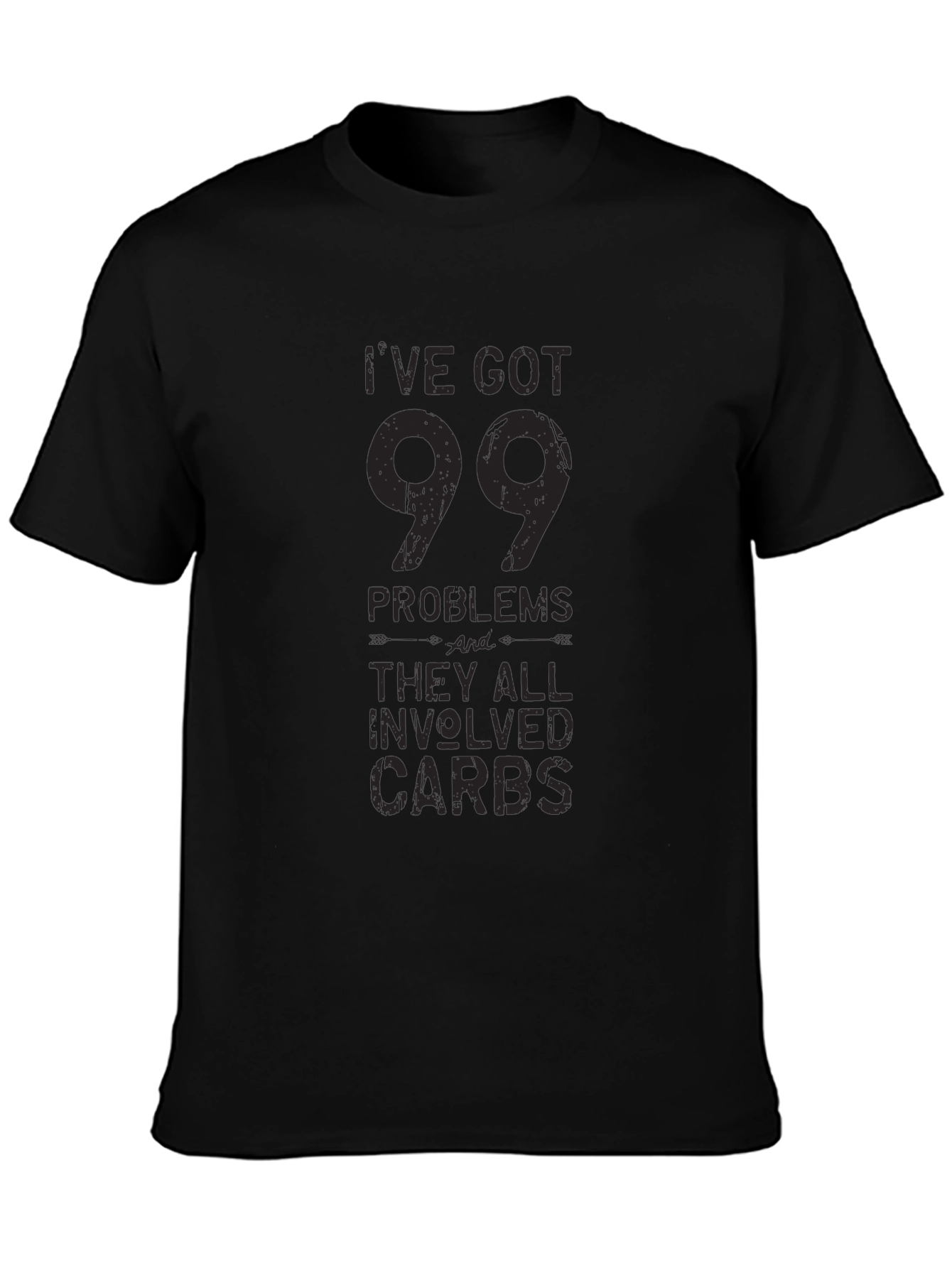 99 Problems Carbs T-Shirt - Funny Foodie Tee