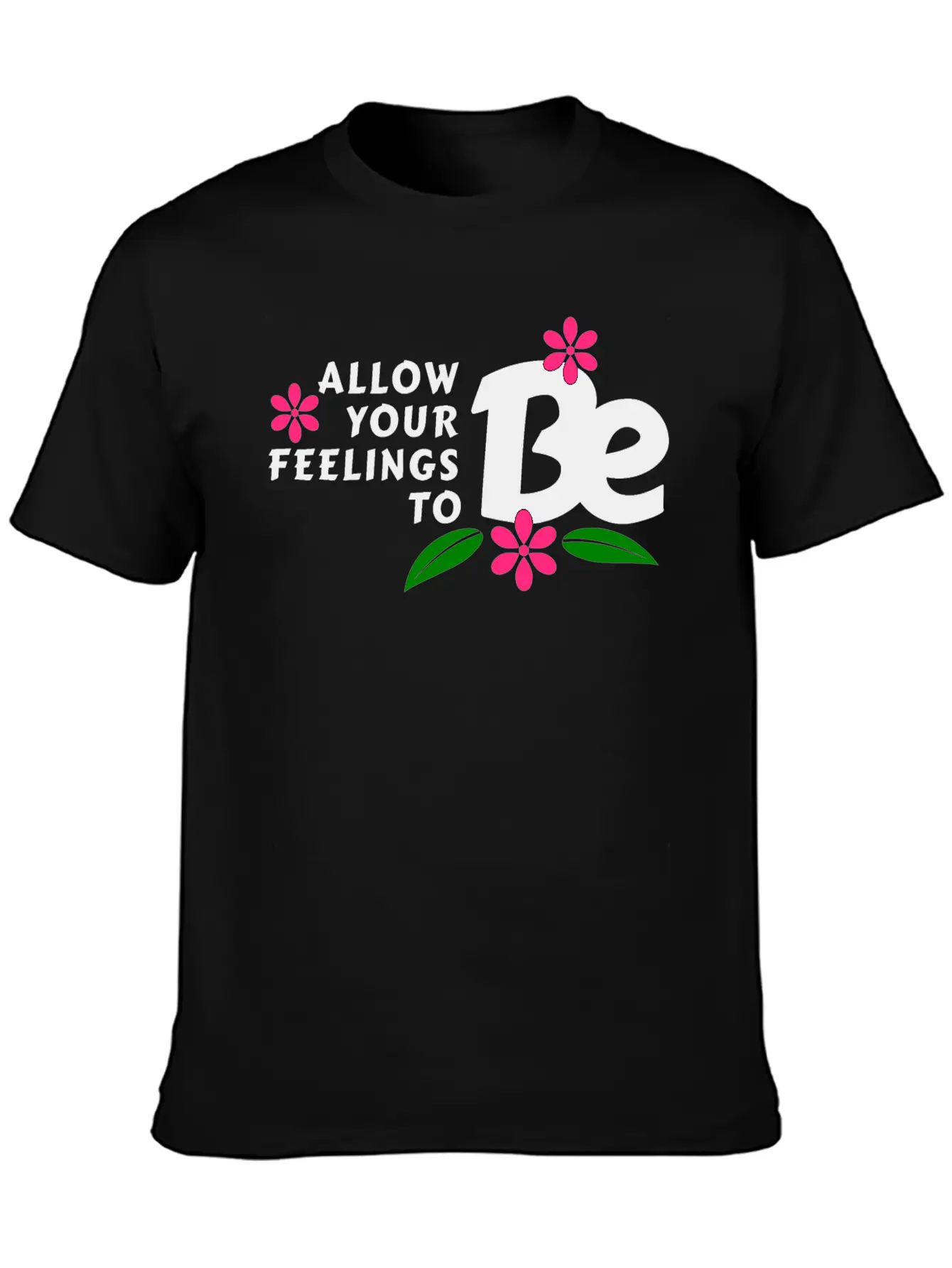 Allow Your Feelings To Be Casual Graphic T-Shirt – Simple And Comfortable Daily Wear