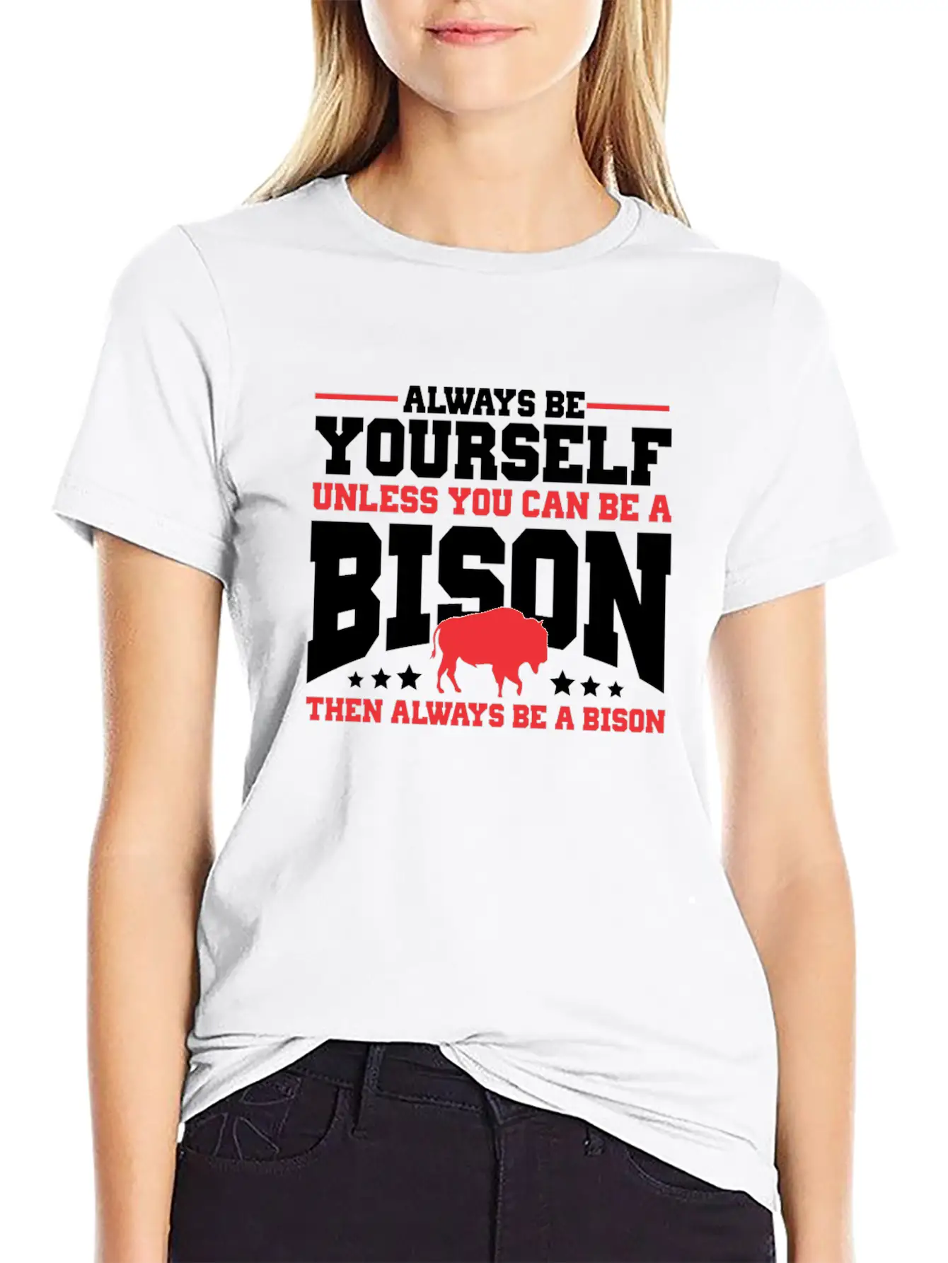 Always Be Yourself Unless You Can Be A Bison Gift Casual Graphic T-Shirt – Simple And Comfortable Daily Wear