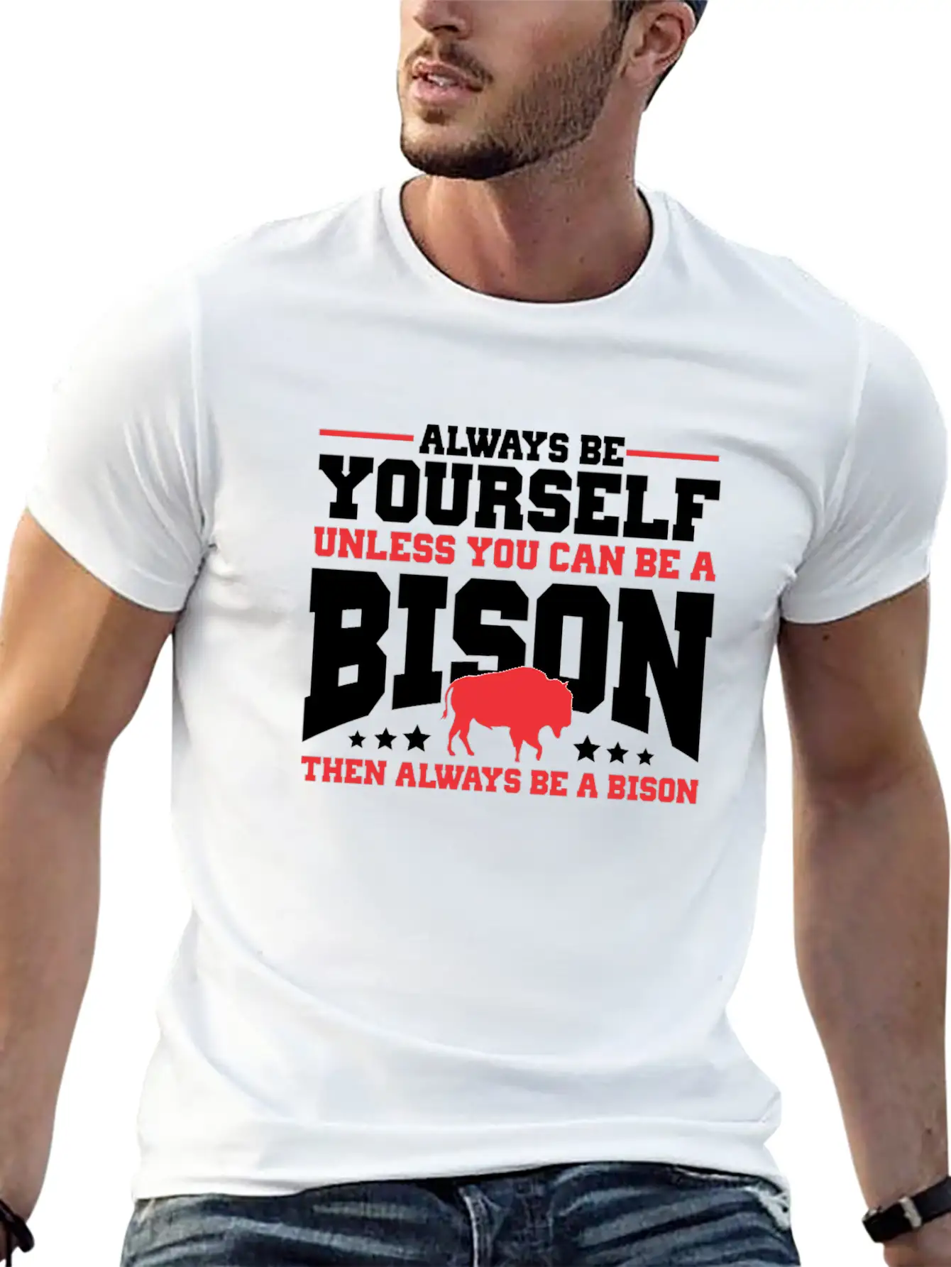 Always Be Yourself Unless You Can Be A Bison Gift Casual Graphic T-Shirt – Simple And Comfortable Daily Wear