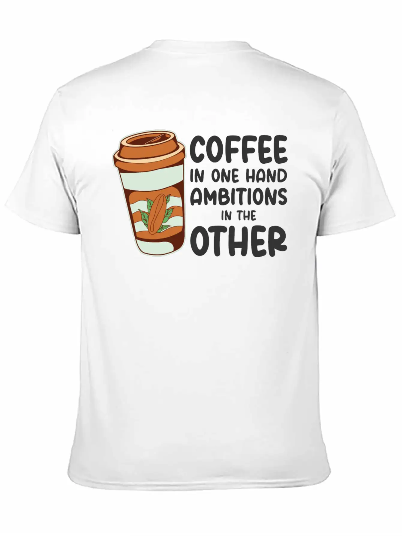 Ambition Goal Coffee Lovers Motivational Quotes Casual Graphic T-Shirt – Simple And Comfortable Daily Wear