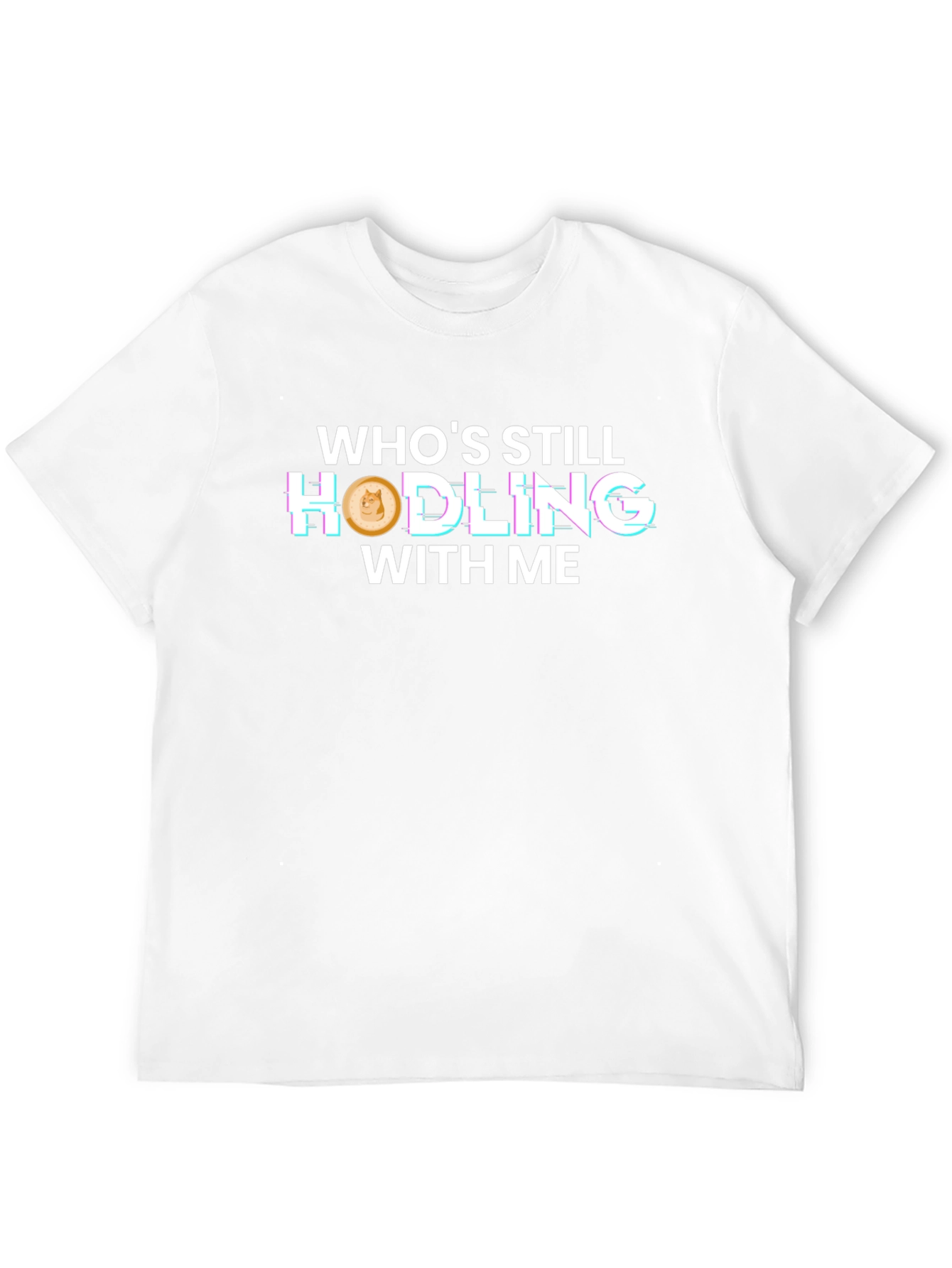 Whos Still Hodling With Me T-Shirt